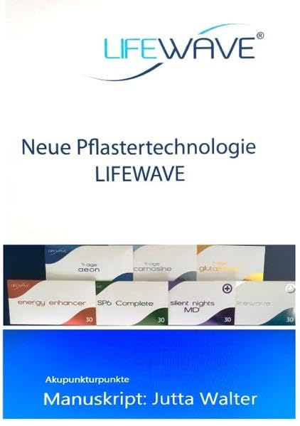 Neue Pflastertechnologie Lifewave: Akupunkturpunkte Manuskript: Jutta Walter Health, Nutrition & Fitness
