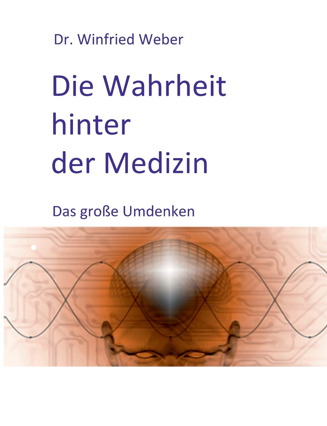 Die Wahrheit hinter der Medizin: Das große Umdenken Medicine
