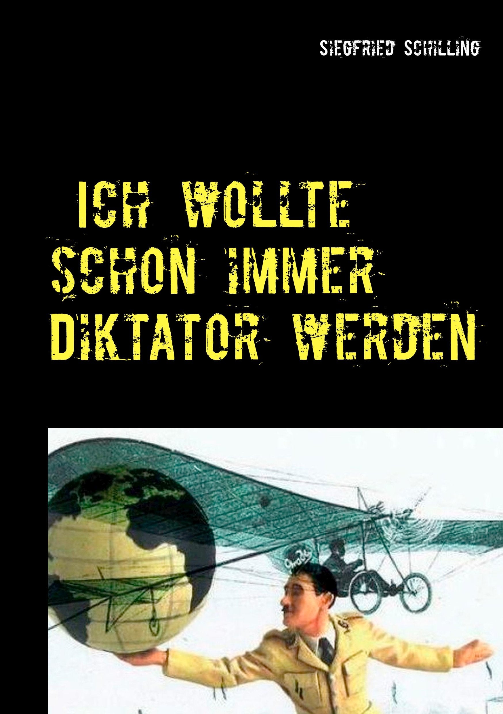 Ich wollte schon immer Diktator werden: Ein absurdes, ironisches Führer-Märchen Contemporary literature
