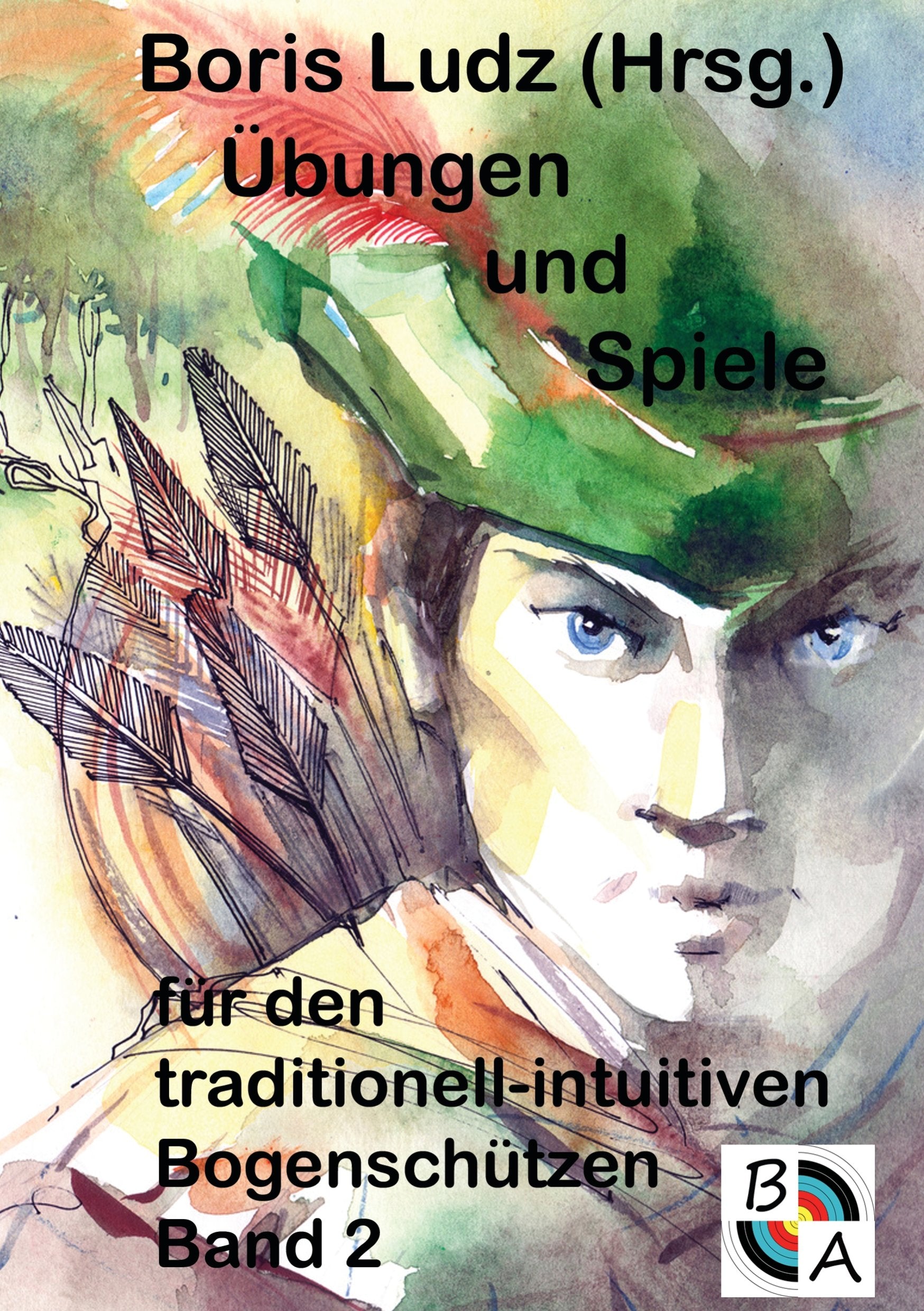 Übungen und Spiele für den traditionell-intuitiven Bogenschützen Band 2 book