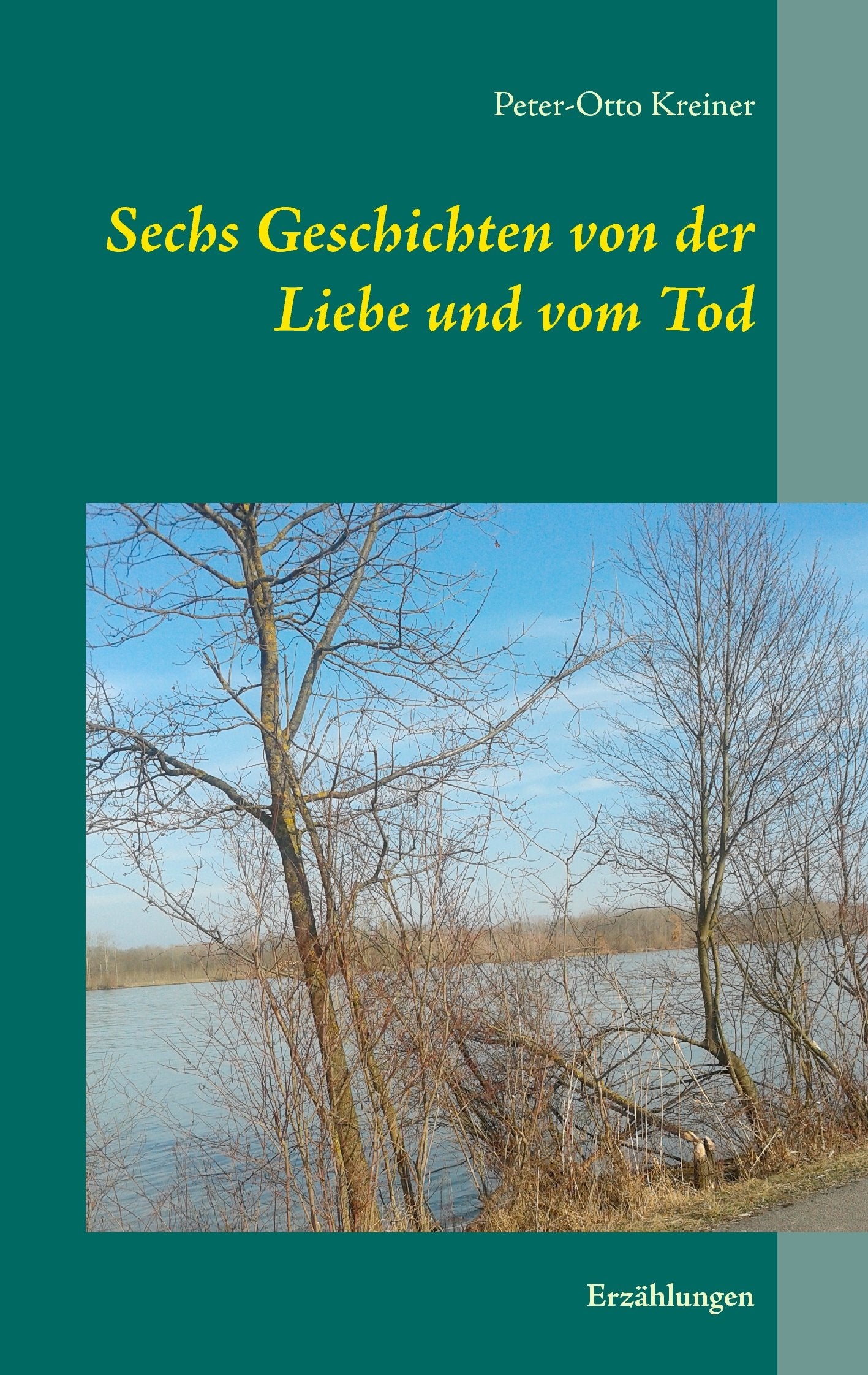 Sechs Geschichten von der Liebe und vom Tod: Erzählungen Essays & Short Stories