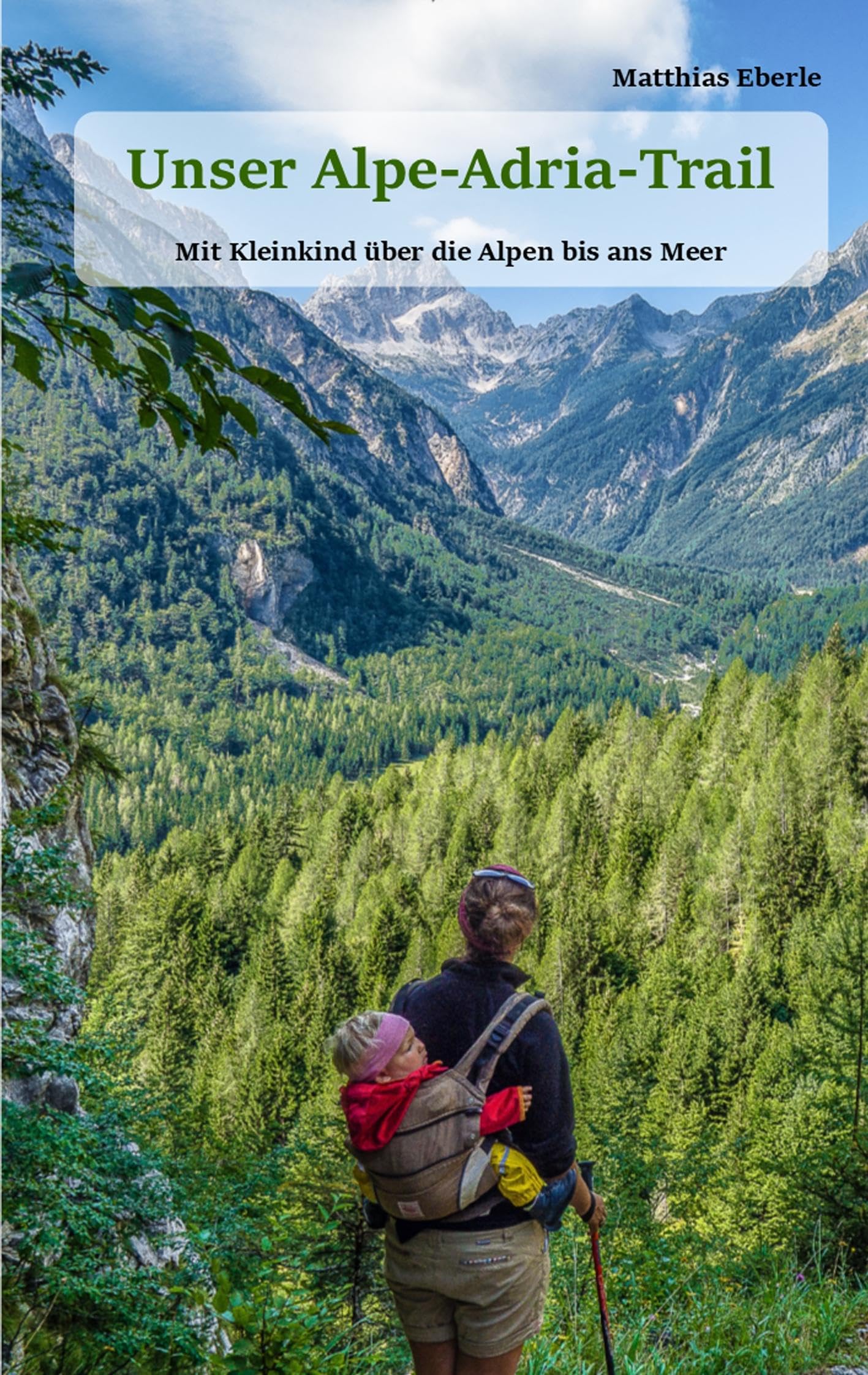 Unser Alpe-Adria-Trail: Mit Kleinkind über die Alpen bis ans Meer Leisure, Home & Garden