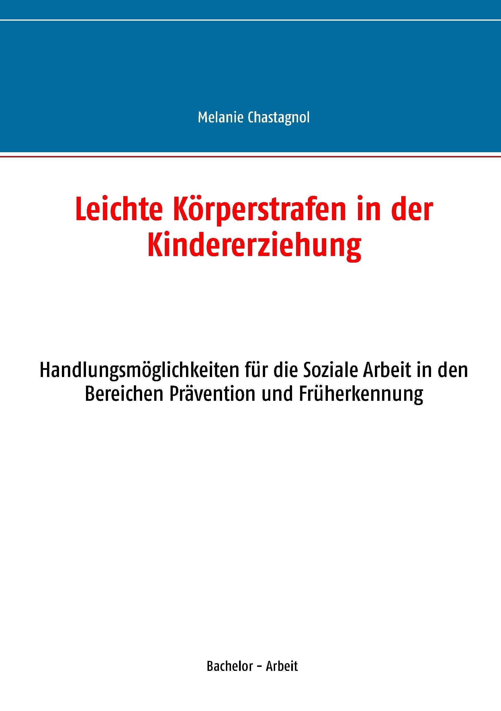 Leichte Körperstrafen in der Kindererziehung: Handlungsmöglichkeiten für die Soziale Arbeit in den Bereichen Prävention und Früherkennung Law
