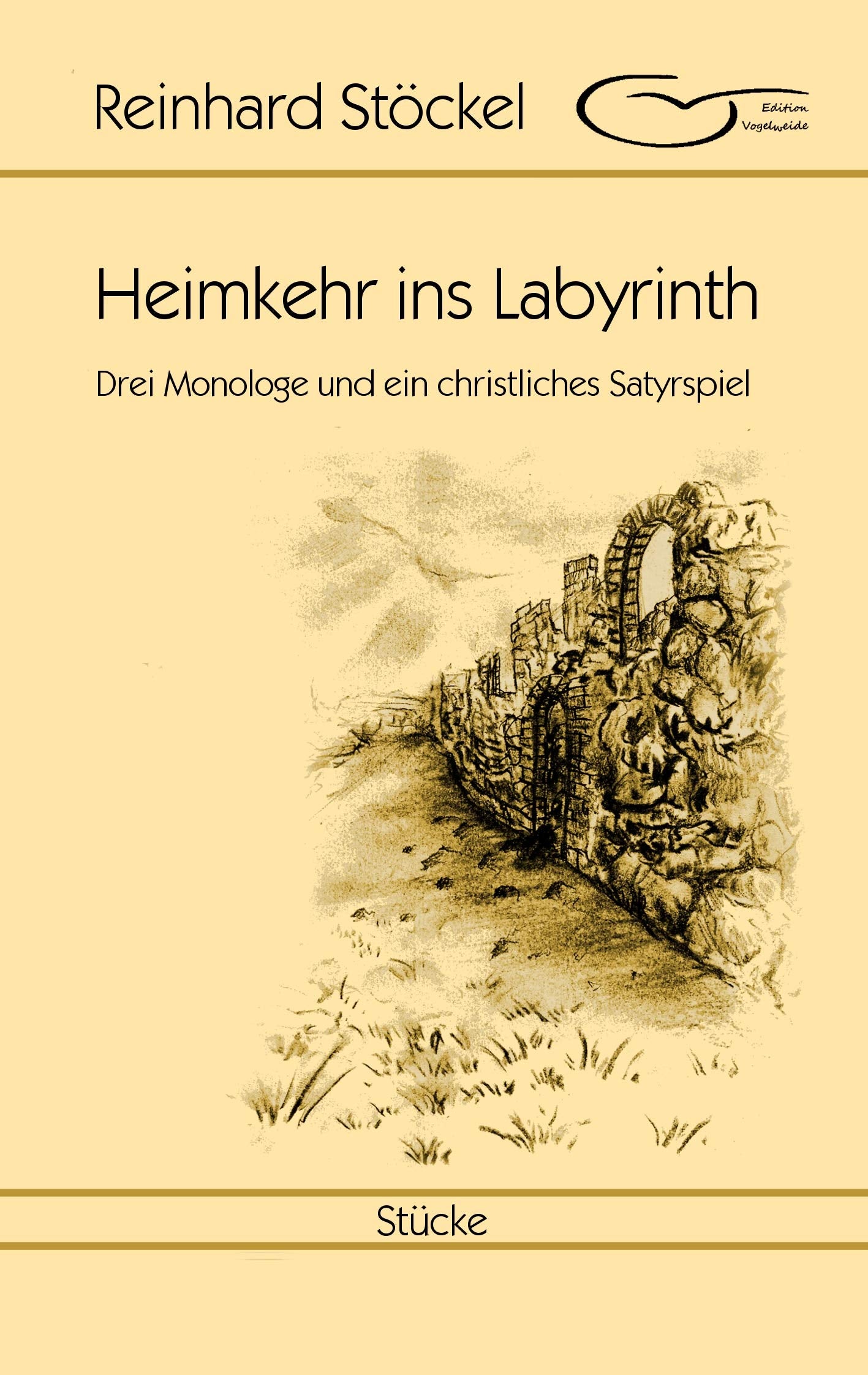 Heimkehr ins Labyrinth: Drei Monologe und ein christliches Satyrspiel Essays & Short Stories