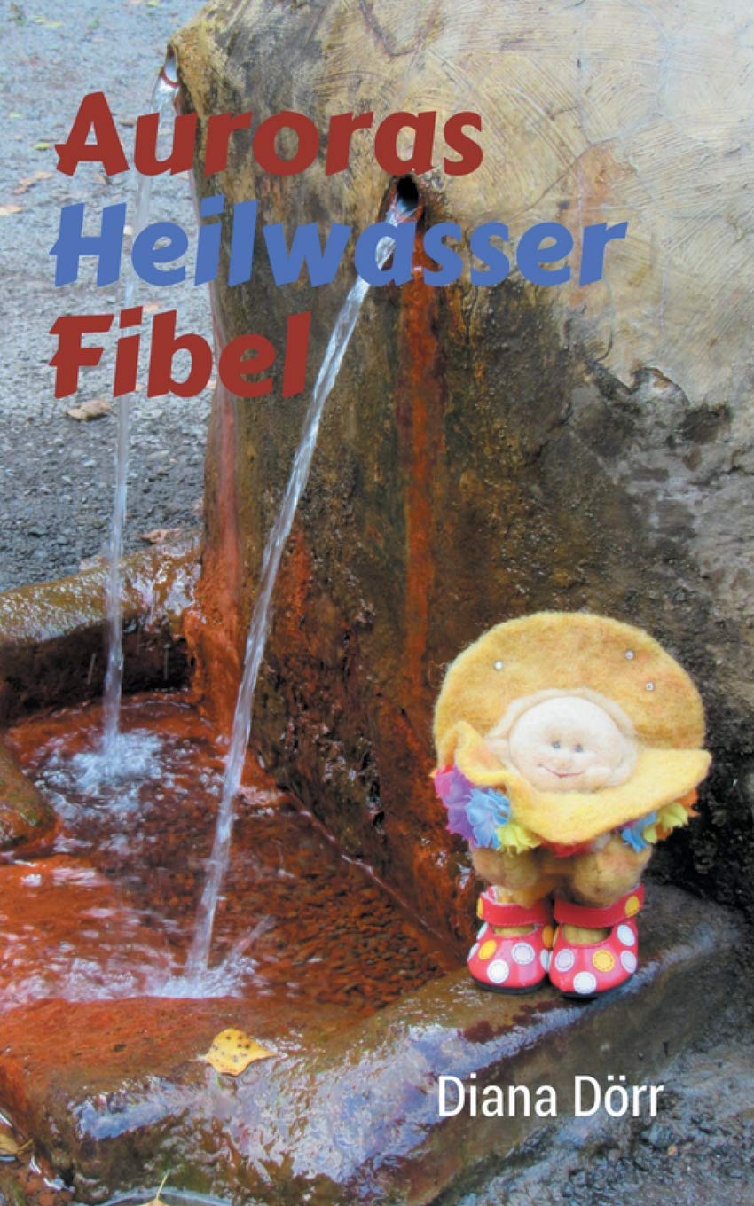 Auroras Heilwasserfibel: Wirkung und Anwendung ausgewählter Mineralquellen zwischen Taunus und Vogelsberg sowie in der Vulkaneifel Leisure, Home & Garden