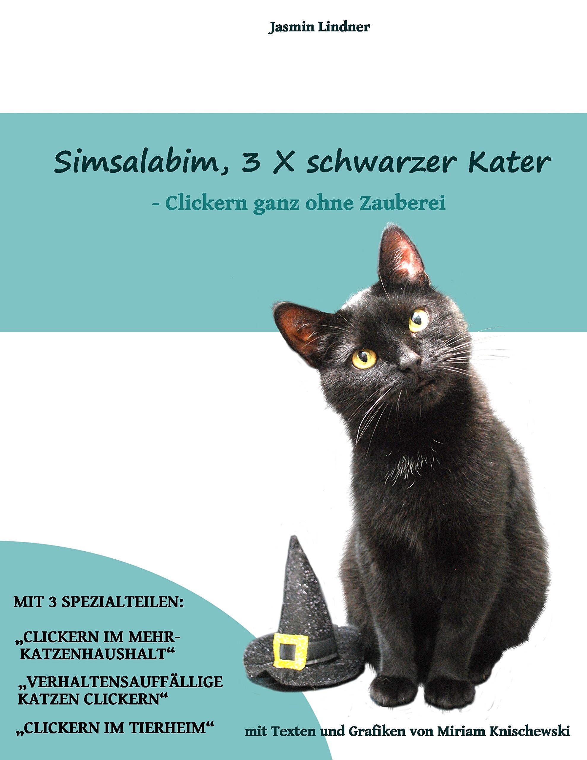 Simsalabim, 3 X schwarzer Kater: Clickern ganz ohne Zauberei Social Sciences