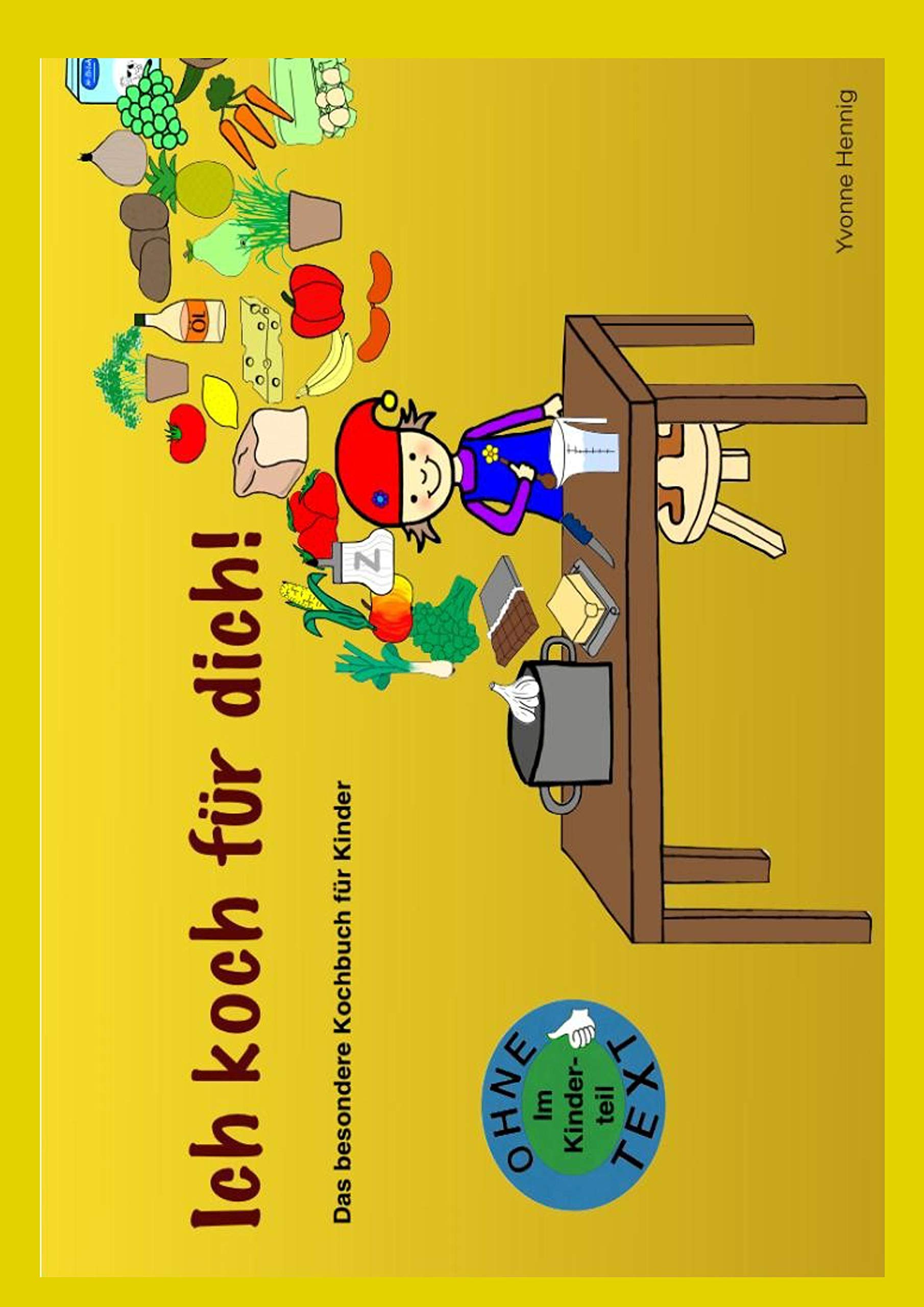 Ich koch für Dich!: Das besondere Kochbuch für Kinder Leisure, Home & Garden