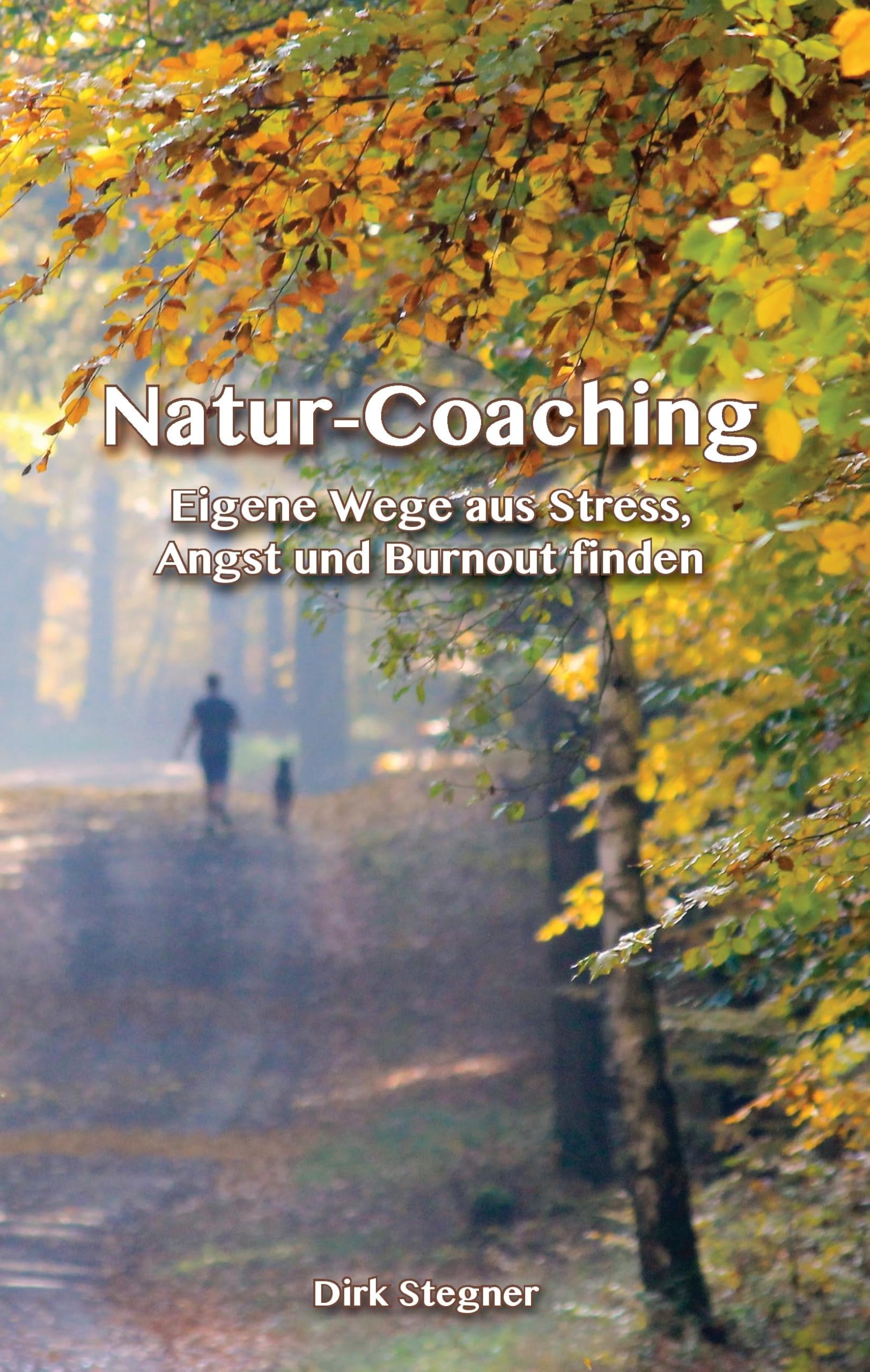 Natur-Coaching: Eigene Wege aus Stress, Angst und Burnout finden Health, Nutrition & Fitness