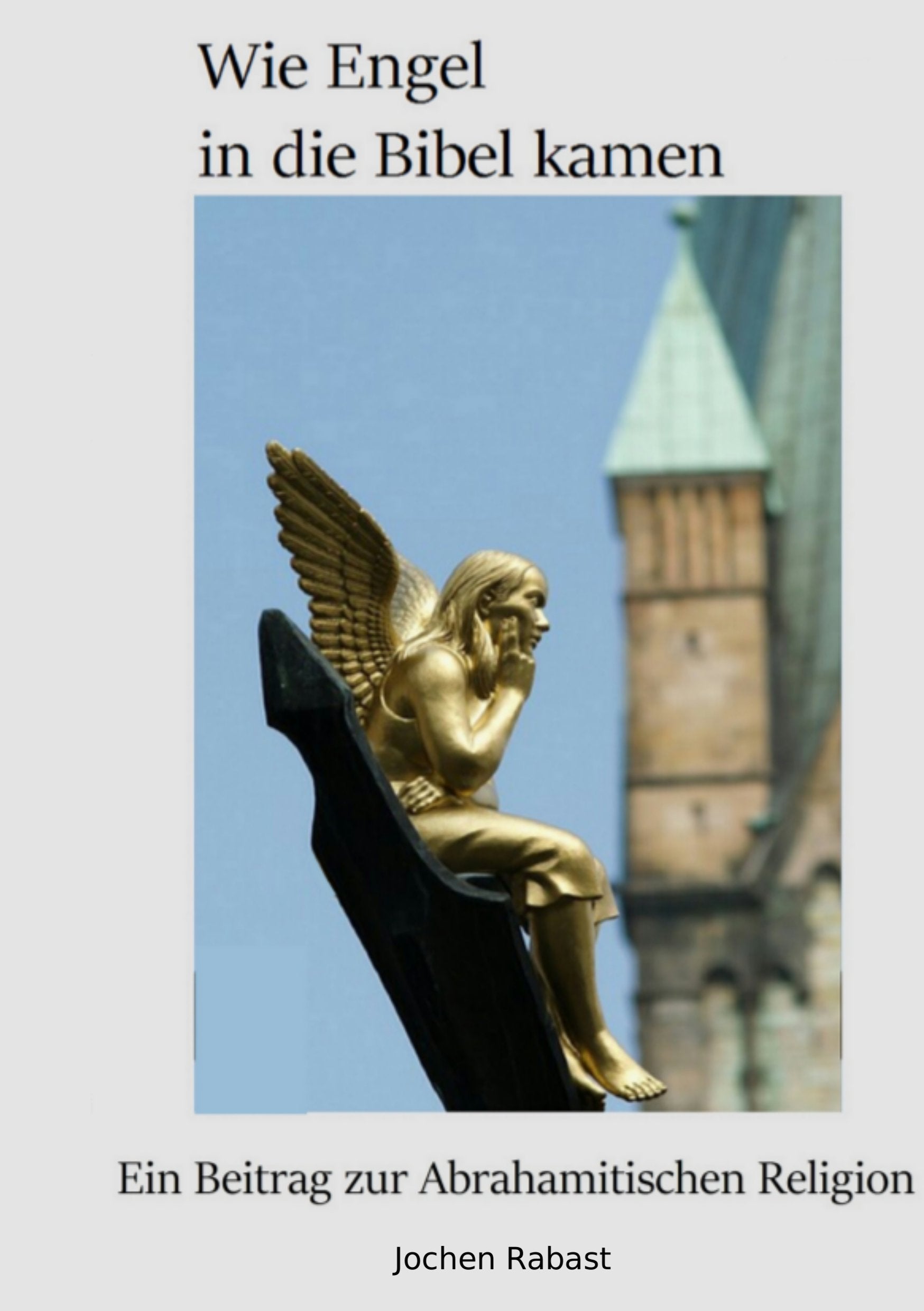 Wie Engel in die Bibel kamen: Ein Beitrag zur Abrahamitischen Religion Philosophy