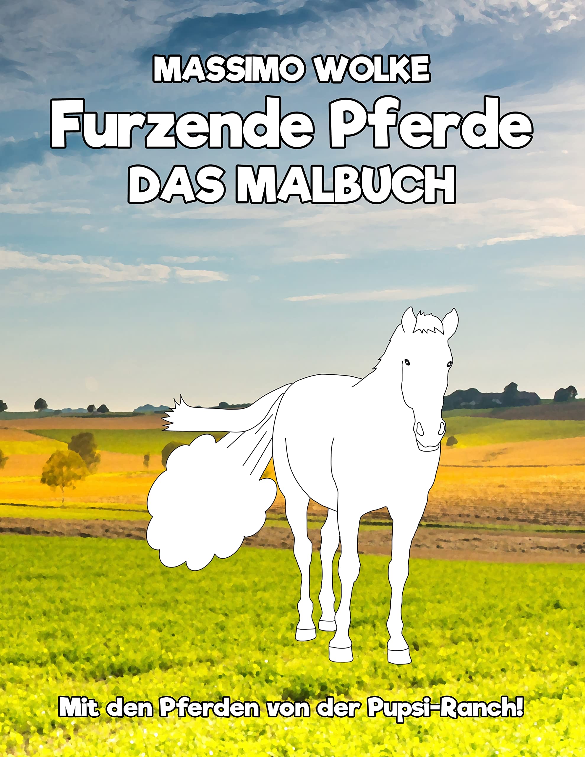 Furzende Pferde - Das Malbuch: Mit den Pferden von der Pupsi-Ranch! Hobbies & Crafts