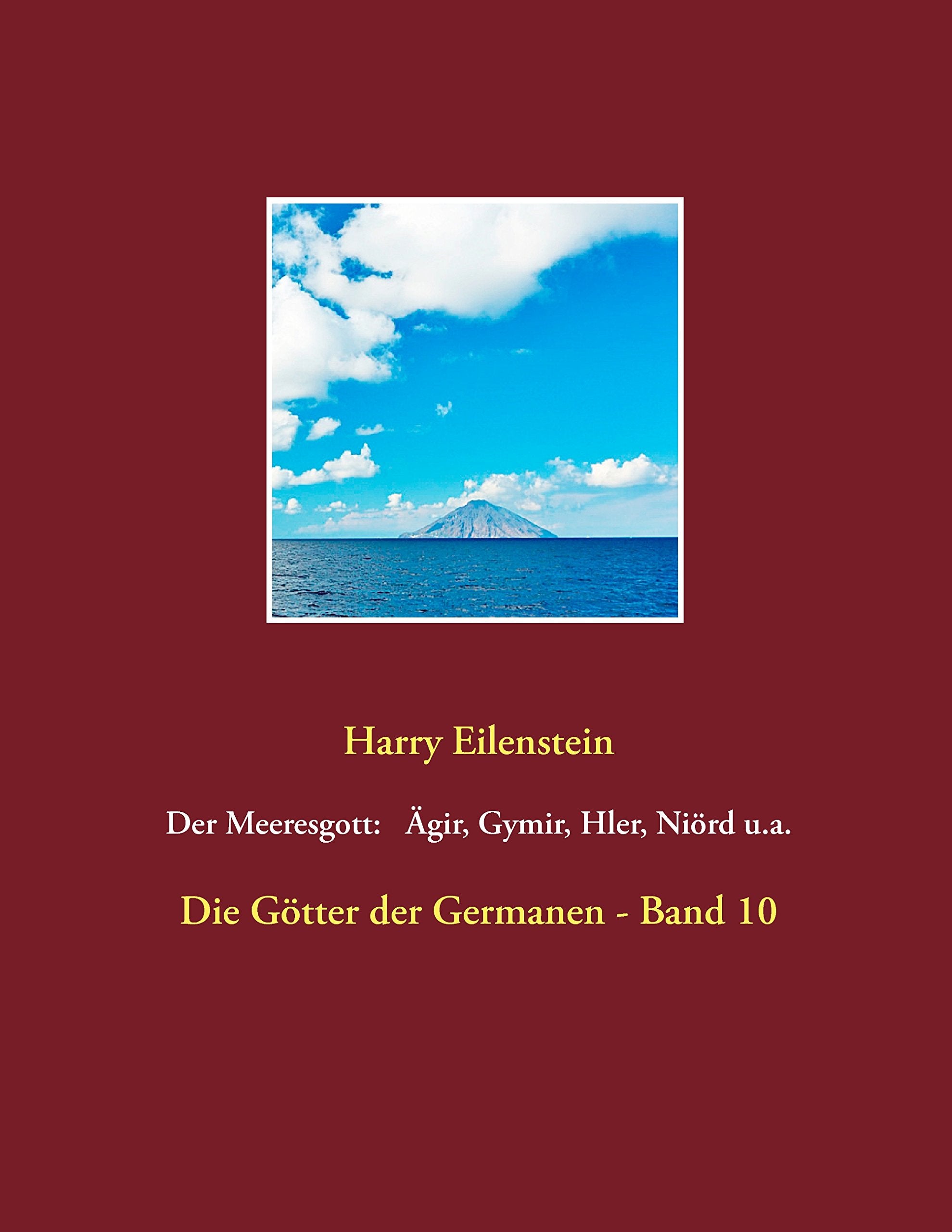 Der Meeresgott: Ägir, Gymir, Hler, Niörd u.a.: Die Götter der Germanen - Band 10 Religion & Esotericism