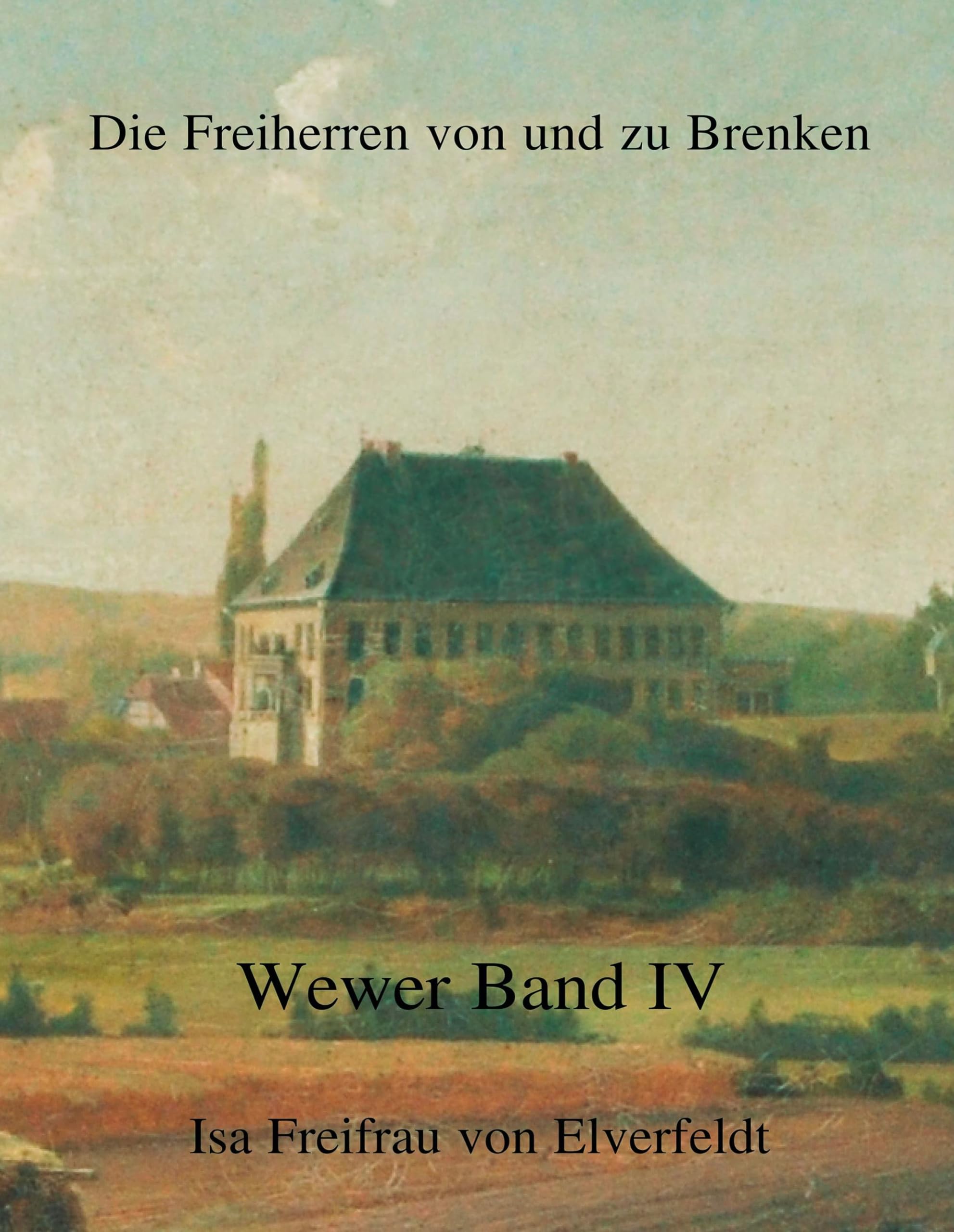 Die Freiherren von und zu Brenken: Wewer Band IV Leisure, Home & Garden
