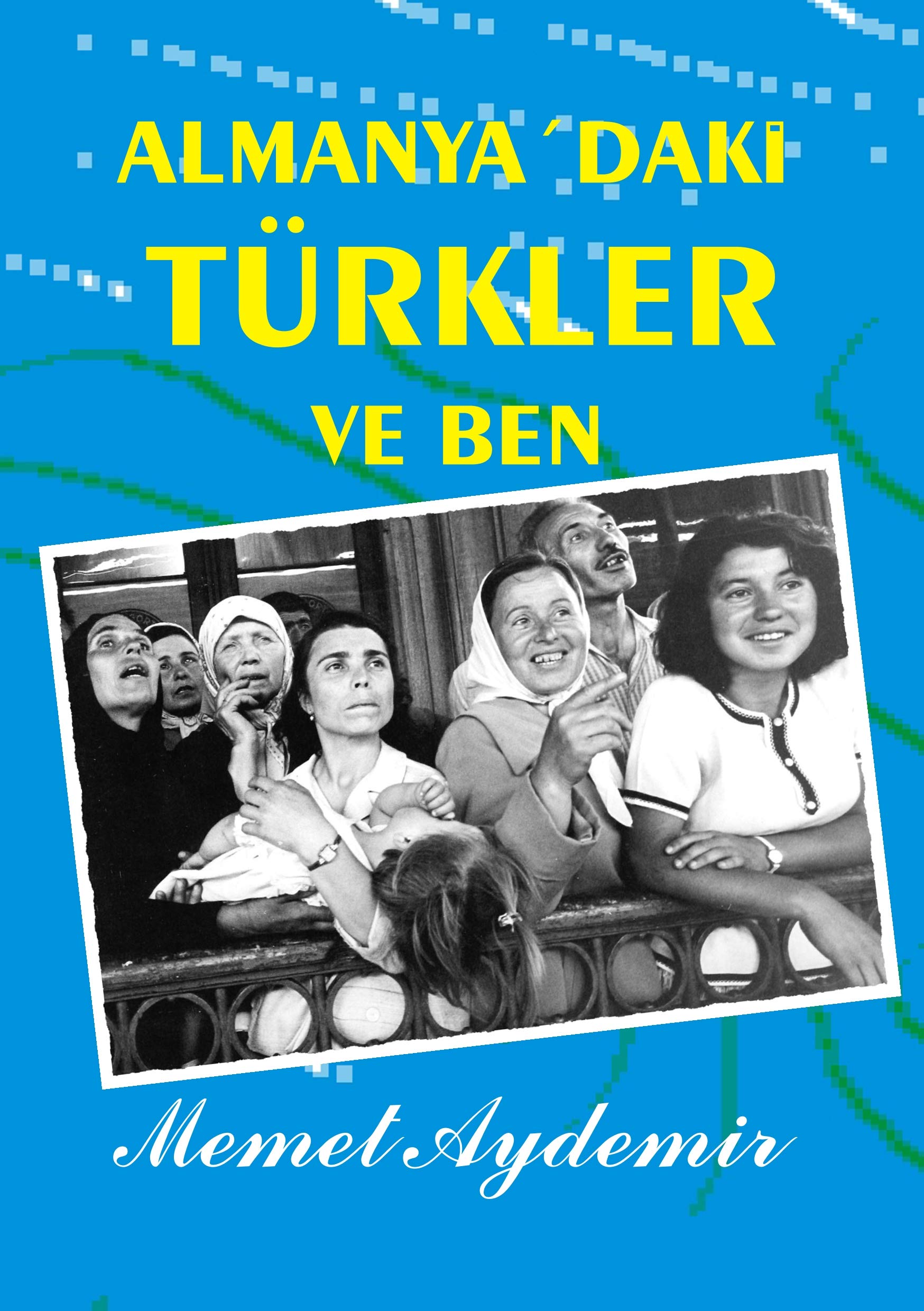 Almanya`daki Türkler ve Ben: Türken in Deutschland book