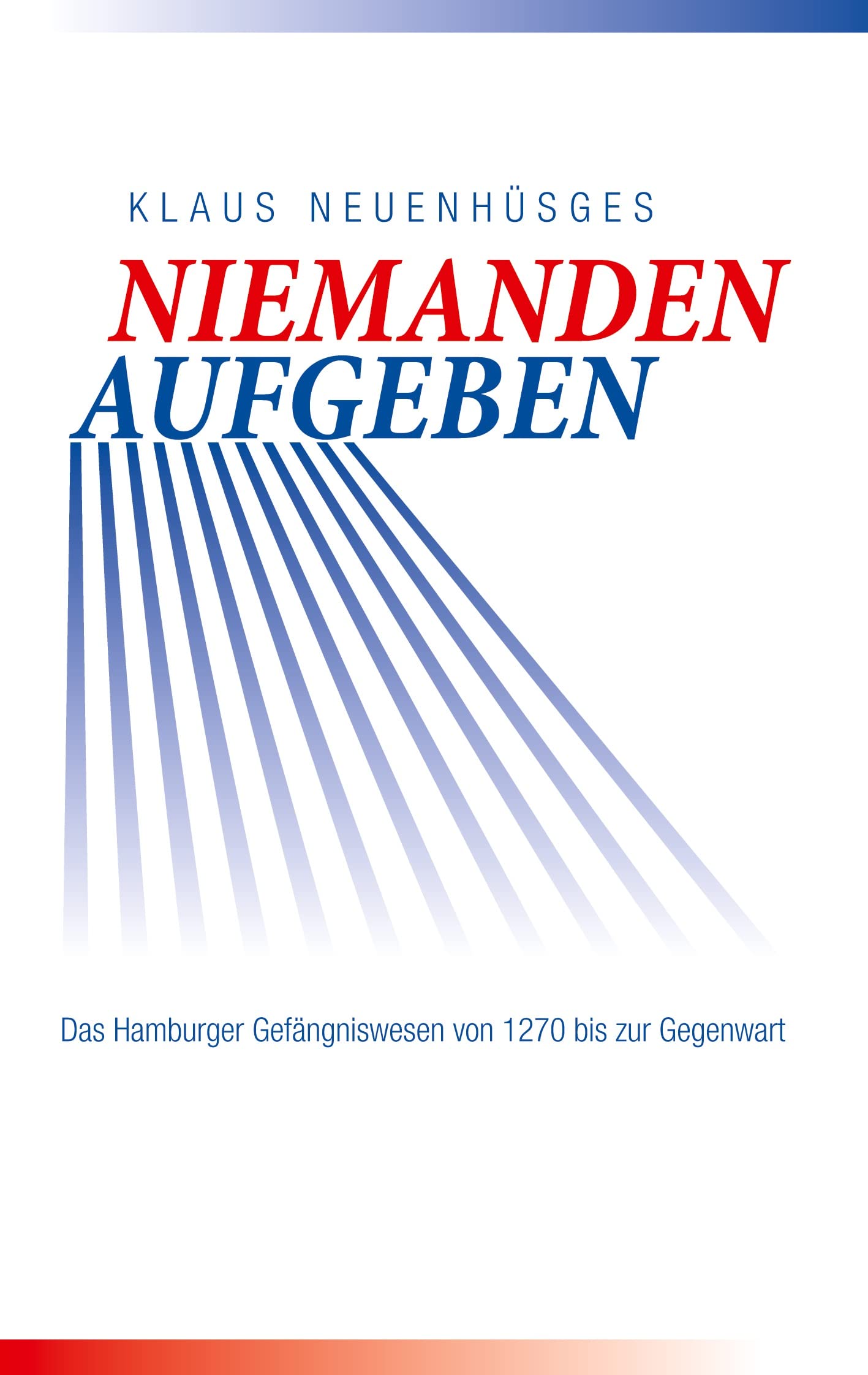 Neuenhüsges, K: Niemanden aufgeben - Das Hamburger Gefängnis Law