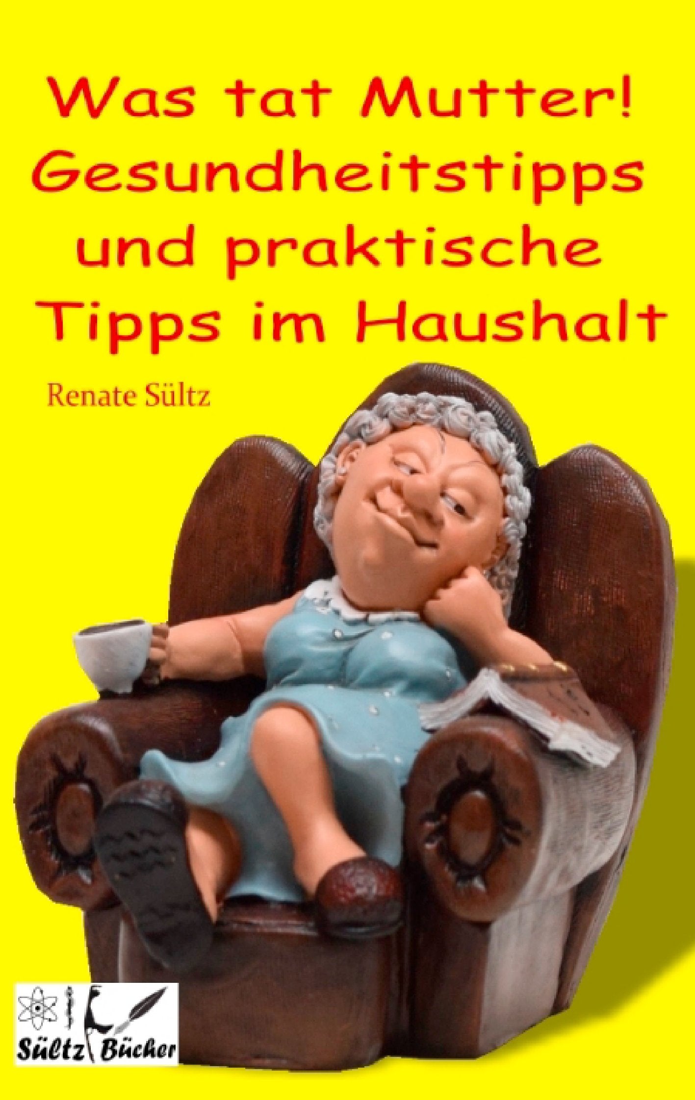 Was tat Mutter! Gesundheitstipps und praktische Tipps im Haushalt book