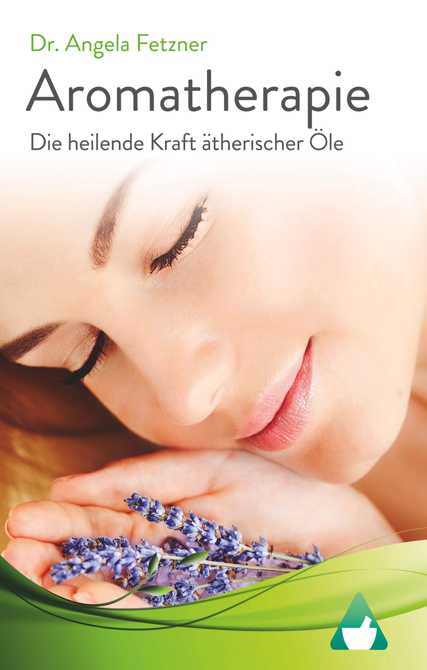 Aromatherapie - Die heilende Kraft ätherischer Öle Medicine