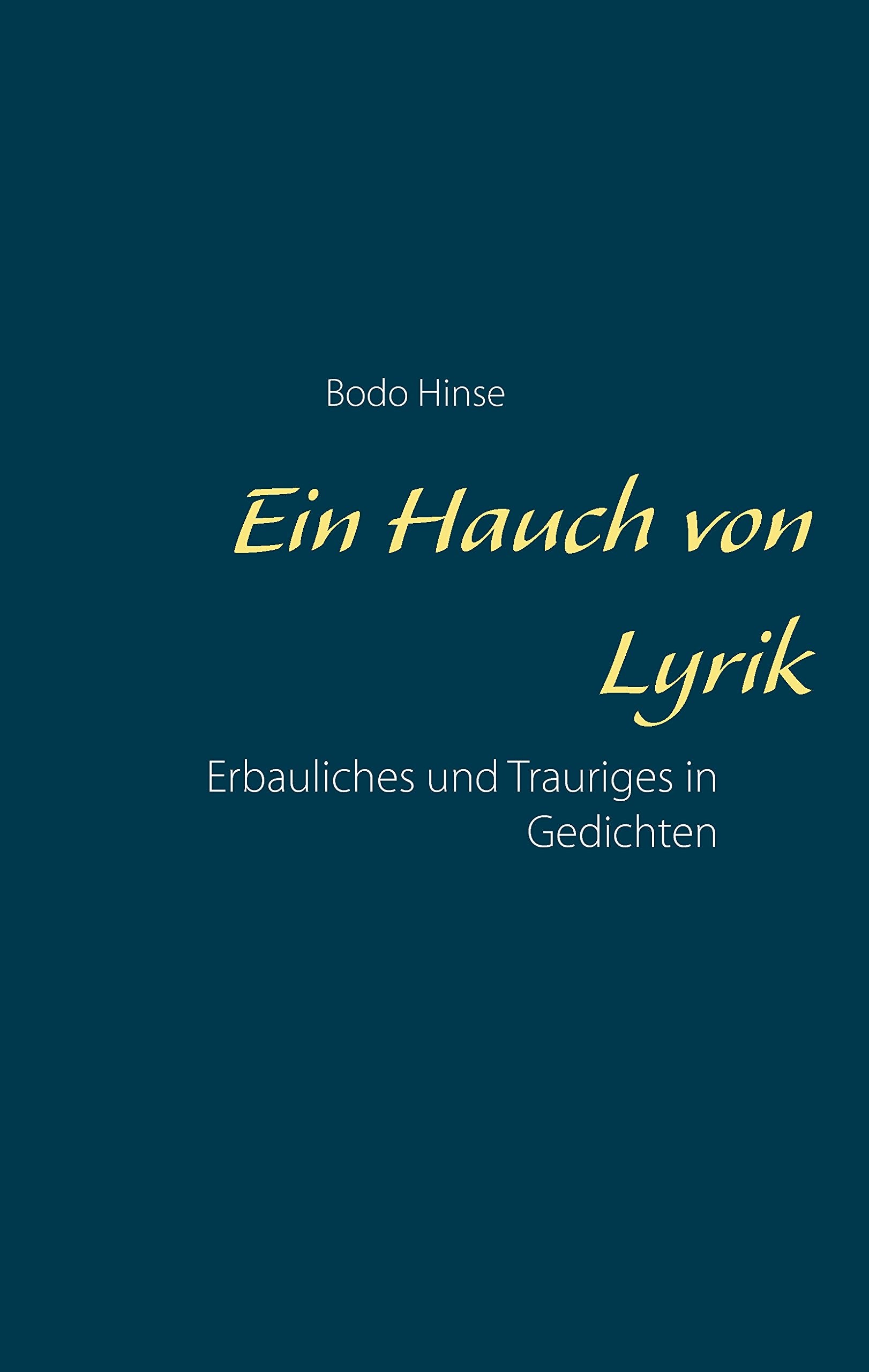 Ein Hauch von Lyrik: Erbauliches und Trauriges in Gedichten Poetry