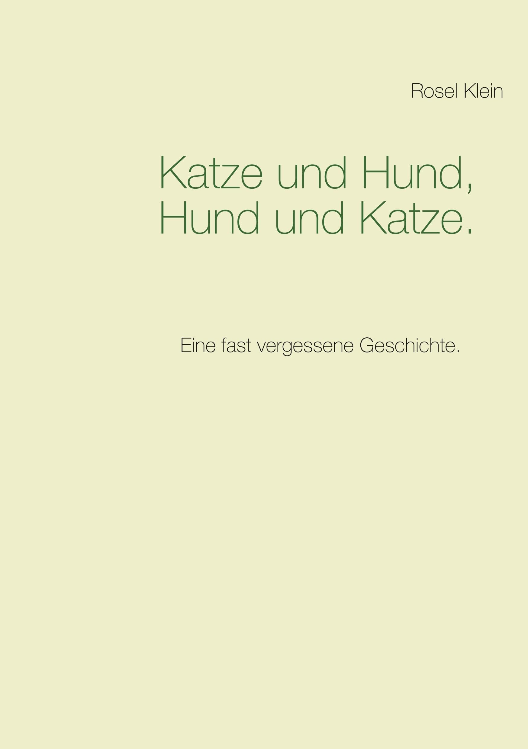 Katze und Hund, Hund und Katze.: Eine fast vergessene Geschichte. book