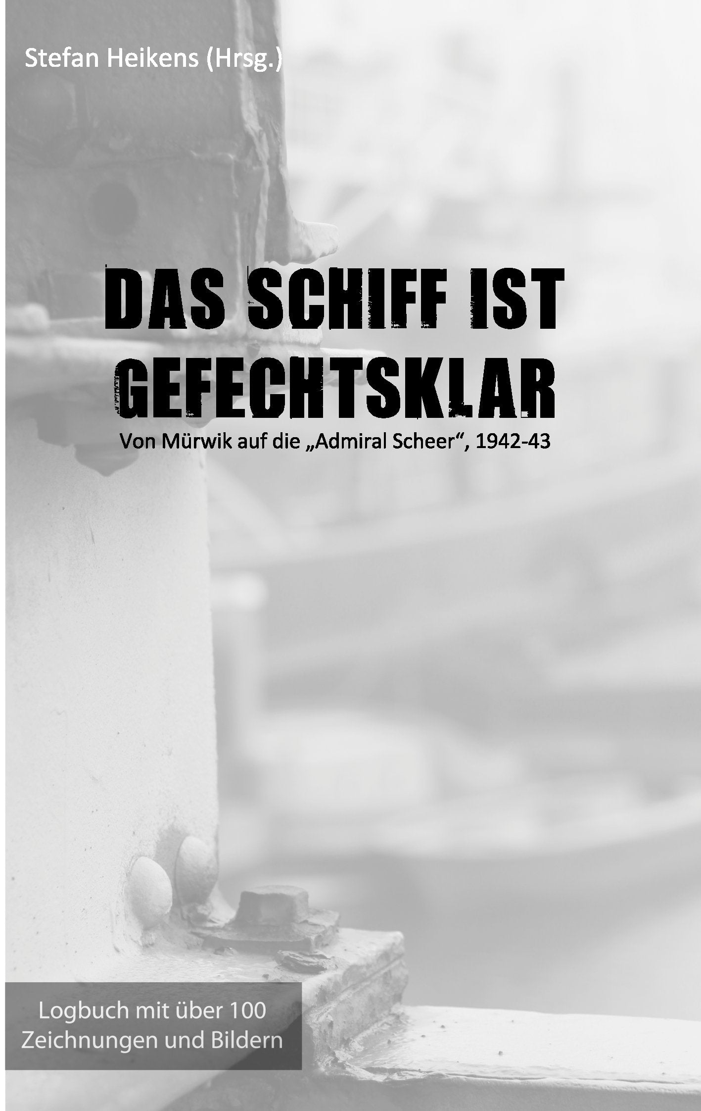 Das Schiff ist gefechtsklar: Von Mürwik auf die "Admiral Scheer", 1942-43 Essays & Short Stories