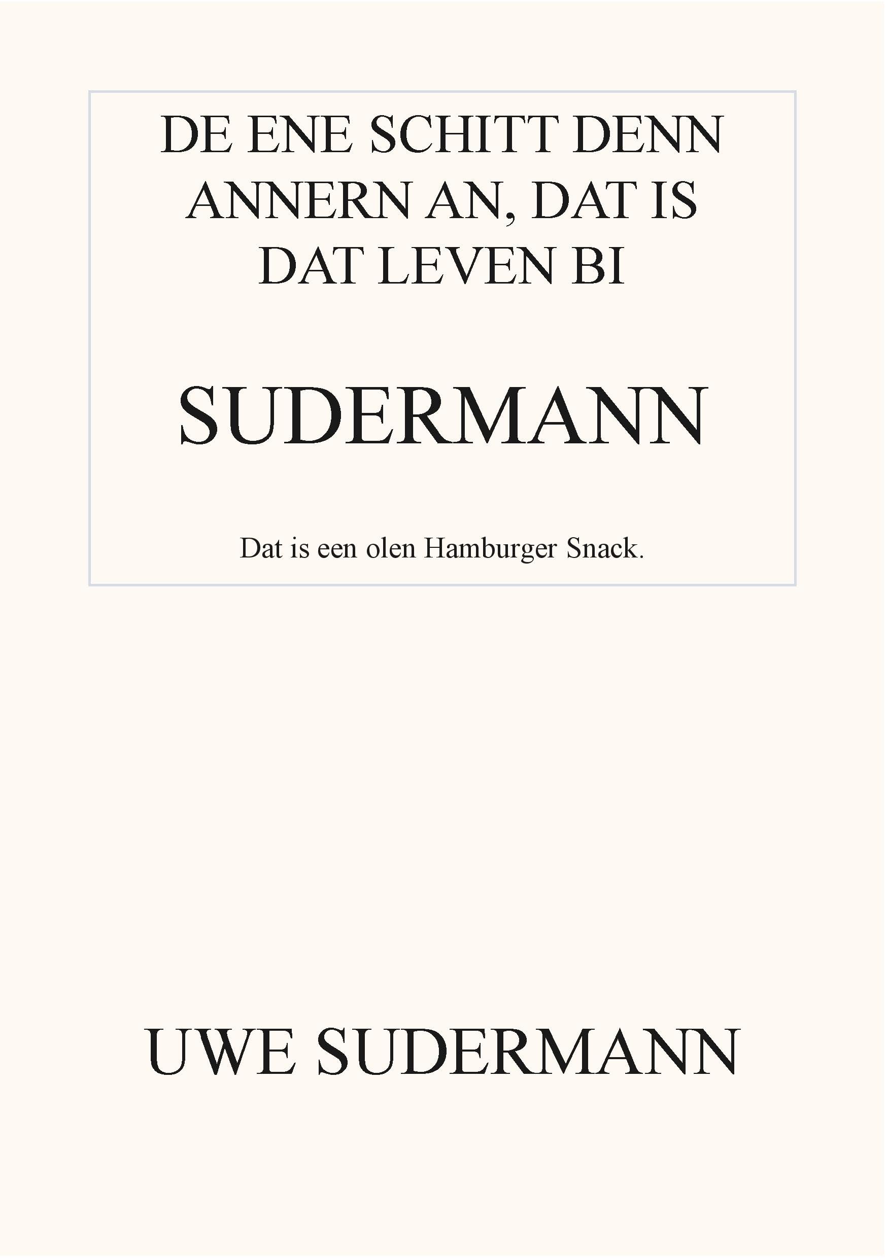 De ene schitt den andern an, dat is dat Leven bi Sudermann: Dat is een olen Hamborger Snack Social Sciences