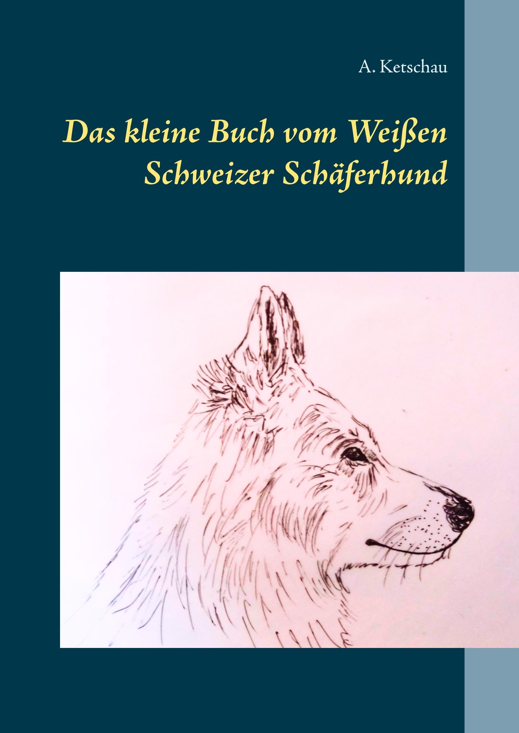 Das kleine Buch vom Weißen Schweizer Schäferhund Pets