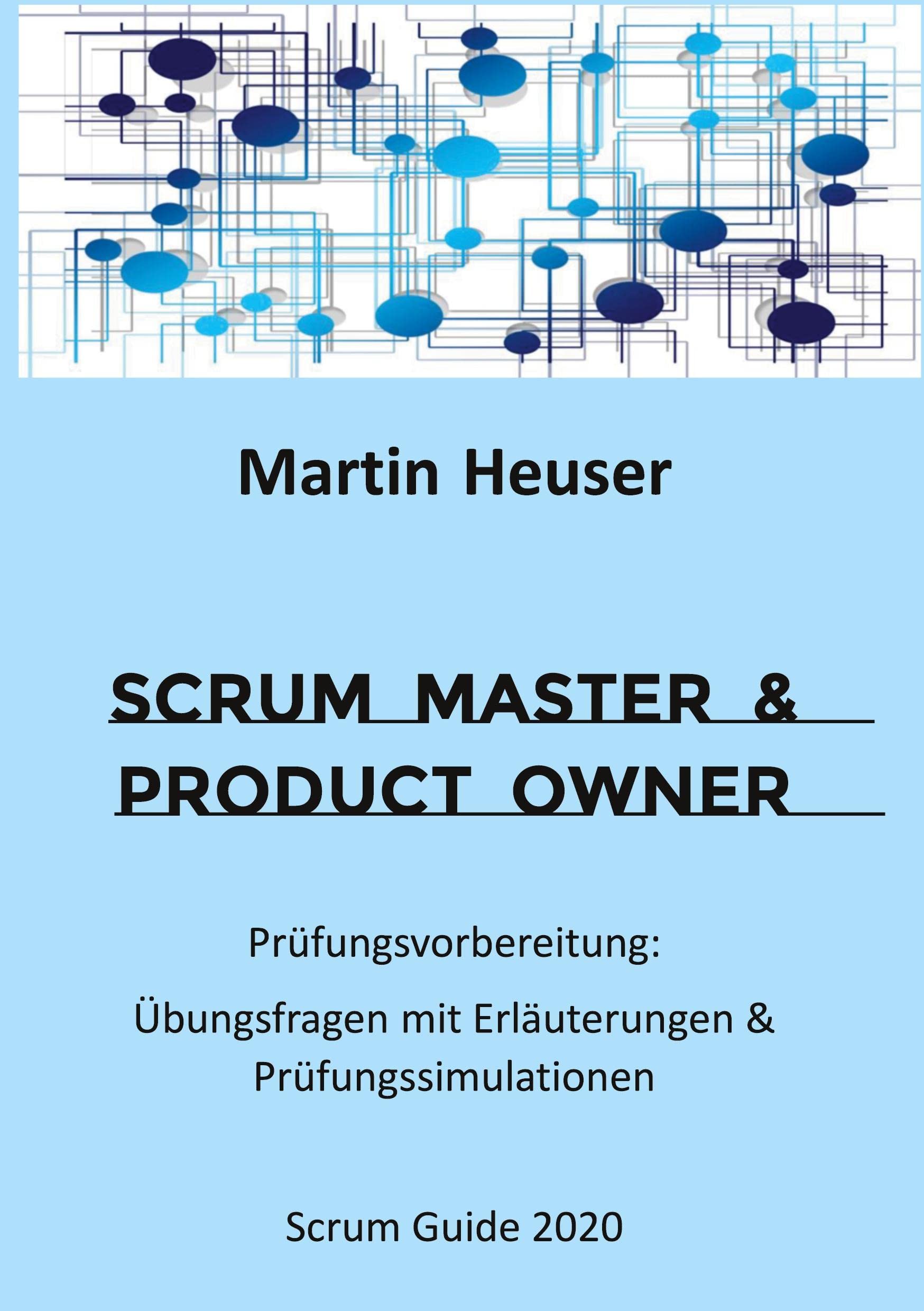 Scrum Master & Product Owner: Prüfungsvorbereitung: Übungsfragen mit Erläuterungen & Prüfungssimulationen Law
