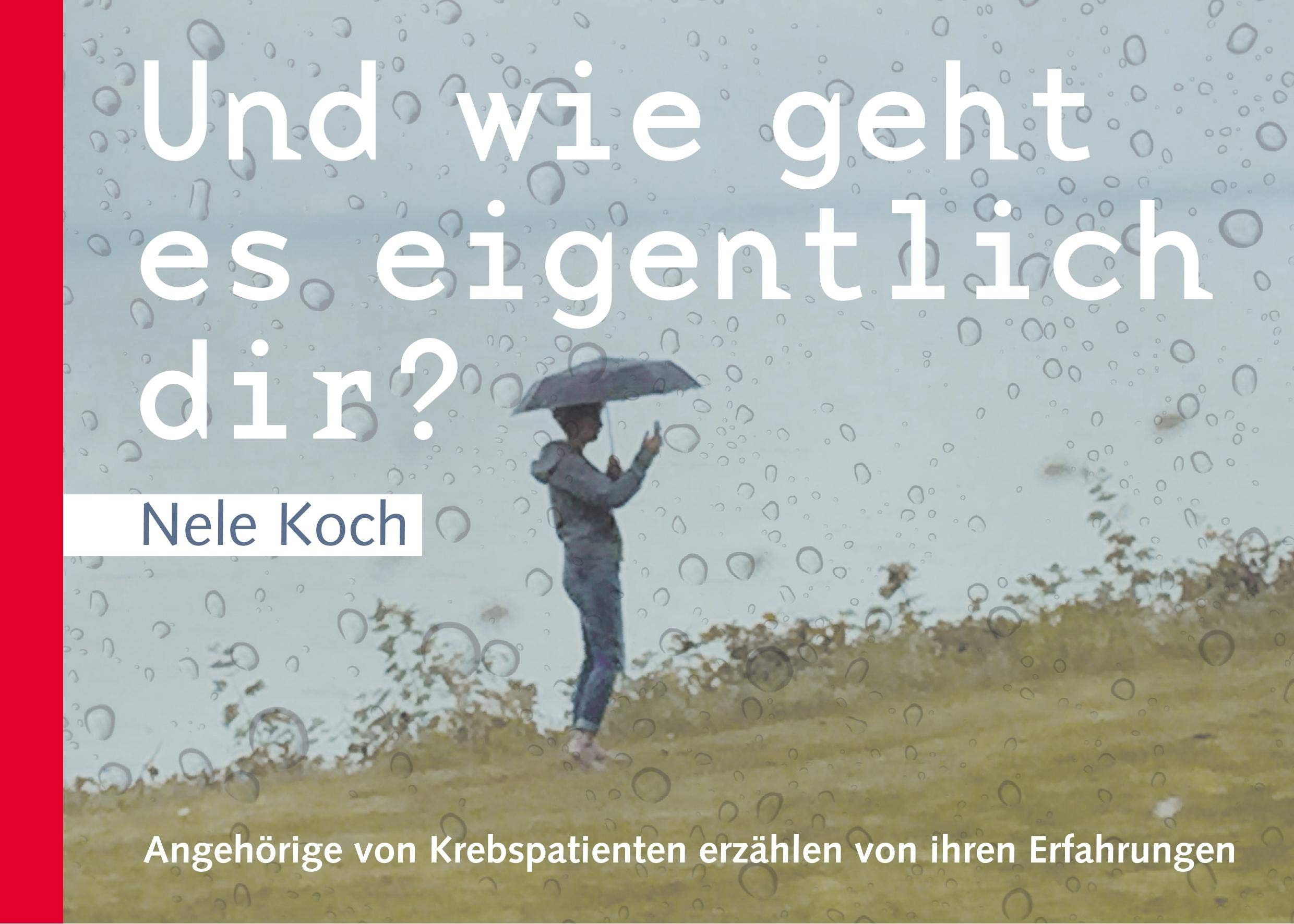 Und wie geht es eigentlich dir?: Angehörige von Krebspatienten erzählen von ihren Erfahrungen Health, Nutrition & Fitness