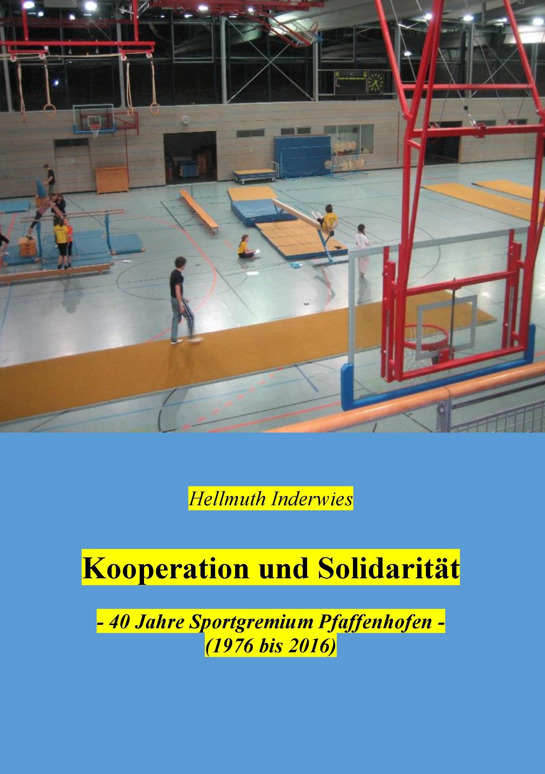 Kooperation und Solidarität: 40 Jahre Sportgremium Pfaffenhofen (1976 bis 2016) Leisure, Home & Garden
