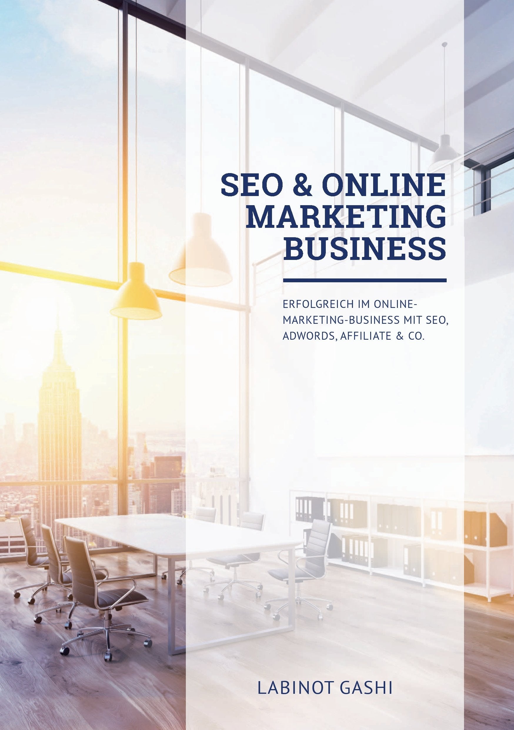 SEO & Online Marketing Business: Erfolgreich im Online-Marketing-Business mit SEO, Ads, Social Media, Affiliate & Co. Version 2024 Business, Finance & Career