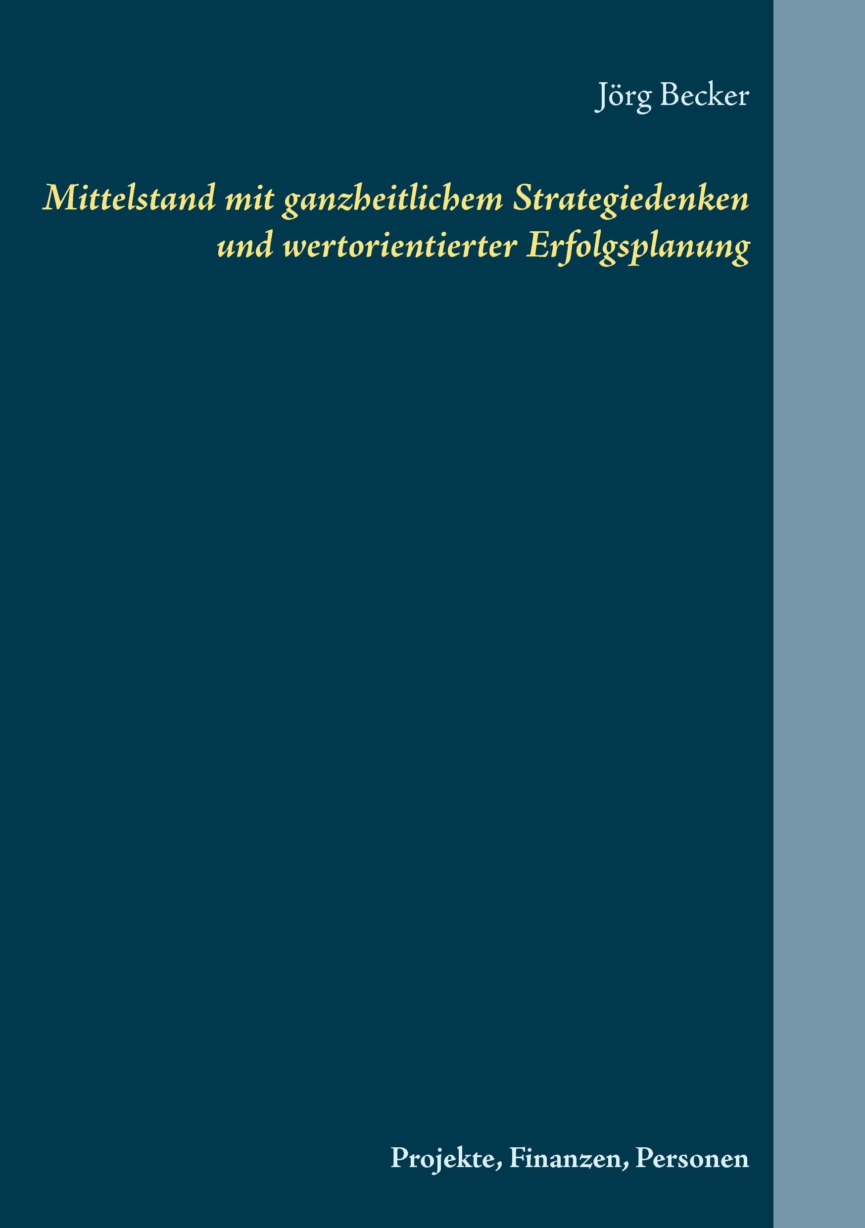 Mittelstand mit ganzheitlichem Strategiedenken und wertorientierter Erfolgsplanung: Projekte, Finanzen, Personen Law