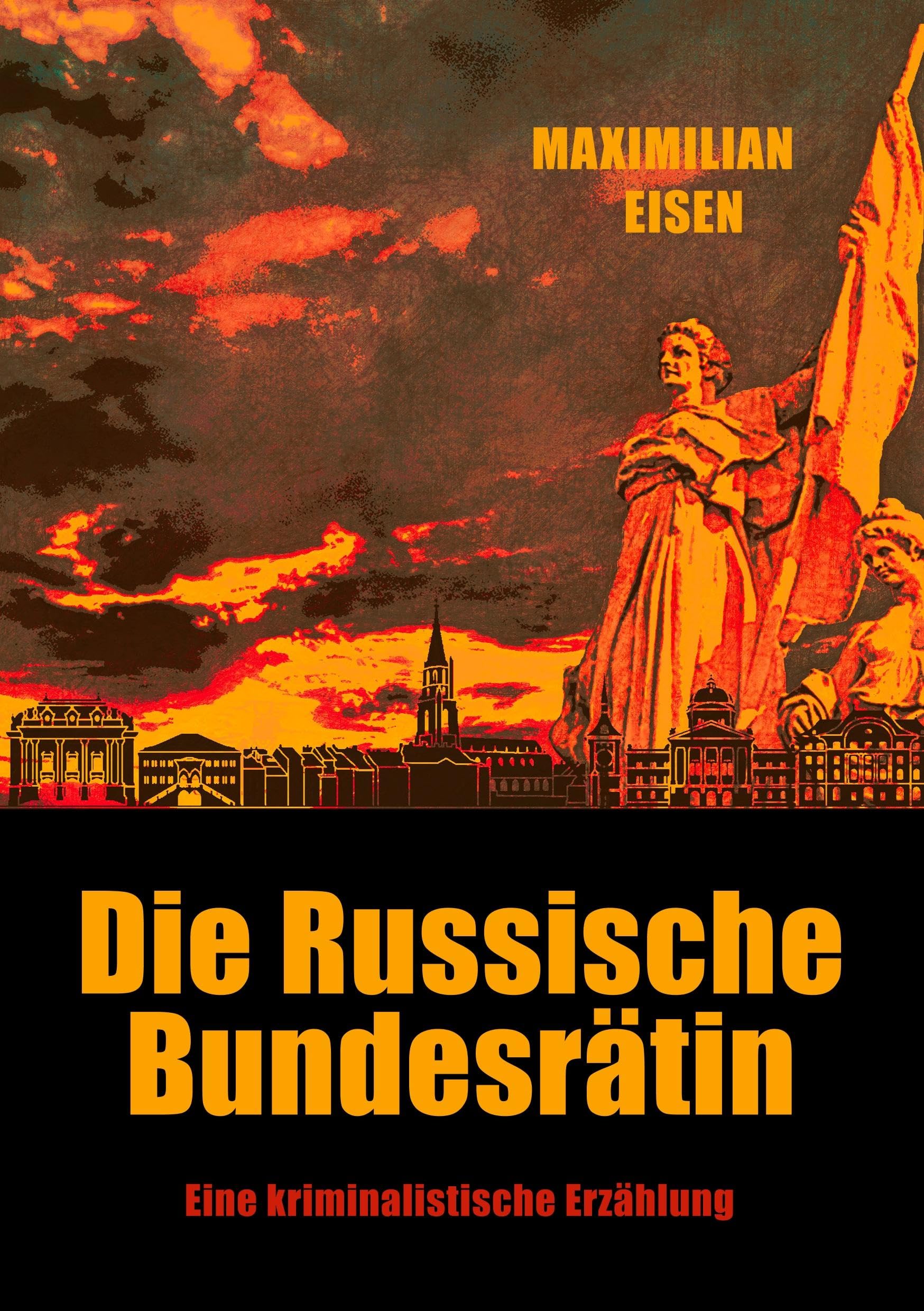 Die Russische Bundesrätin: Eine kriminalistische Erzählung Contemporary literature