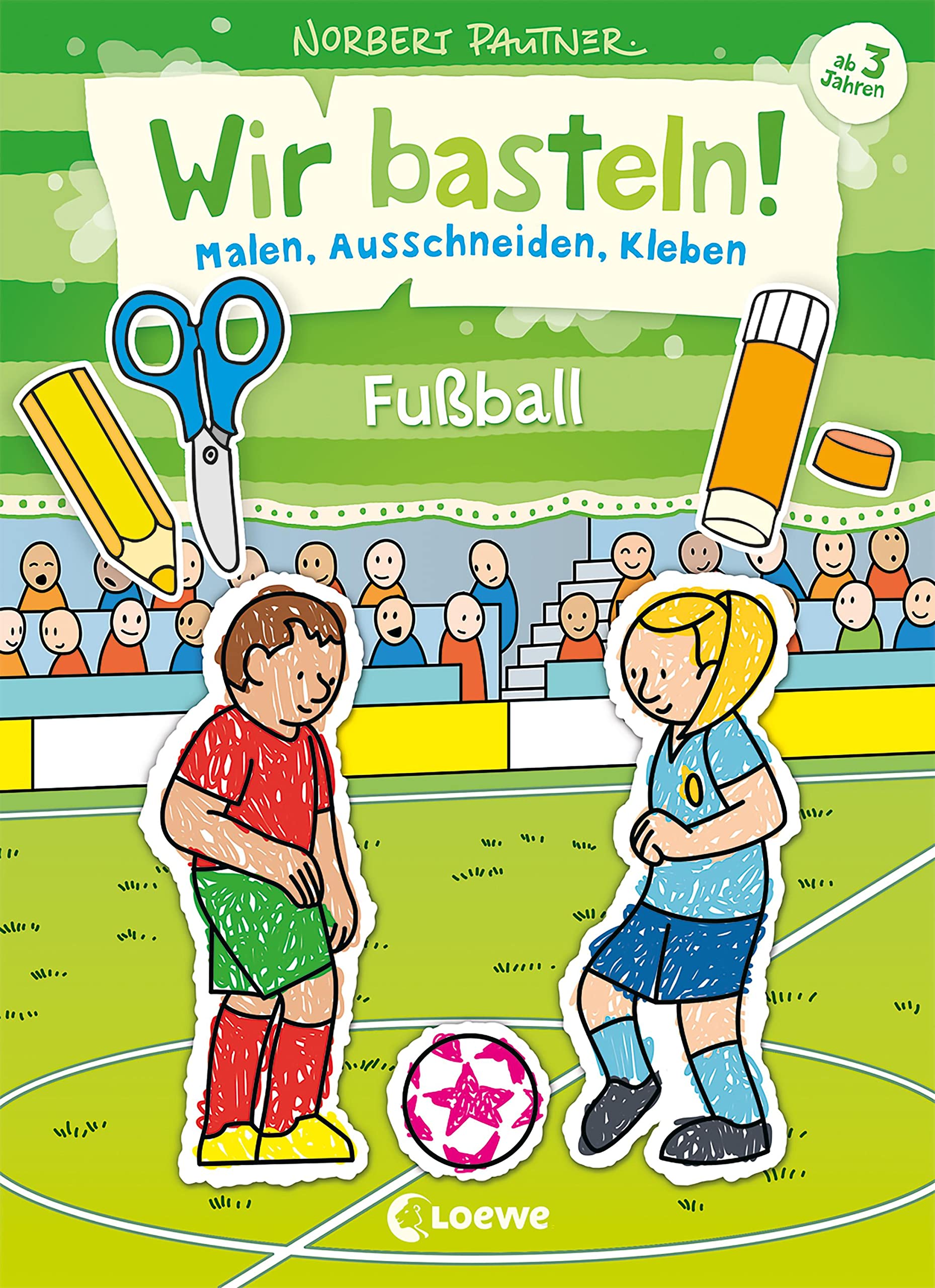 Wir basteln! - Malen, Ausschneiden, Kleben - Fußball: Bastelbuch rund ums Thema Fußball für Kinder ab 3 Jahren - Entwickelt und illustriert von Nobert Pautner Sports Books