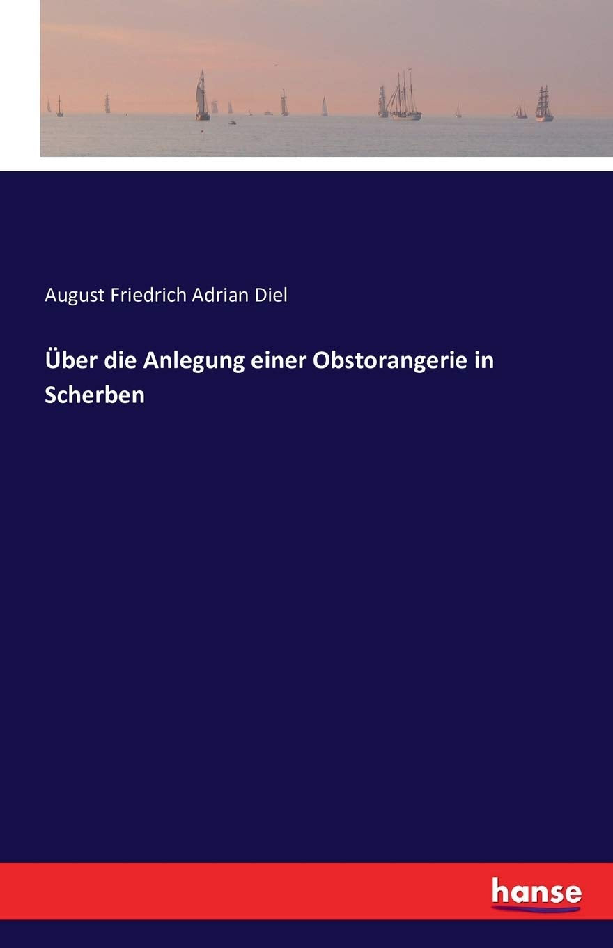 Über die Anlegung einer Obstorangerie in Scherben General education