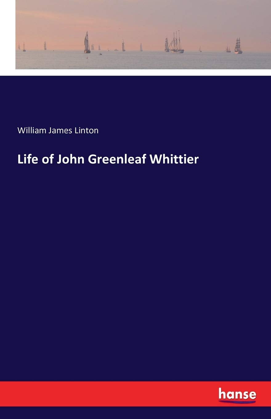 Life of John Greenleaf Whittier Classics