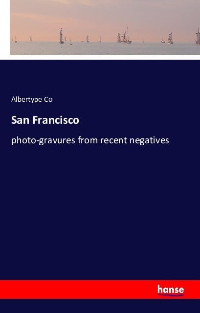 Product Image: San Francisco: photo-gravures from recent negatives
