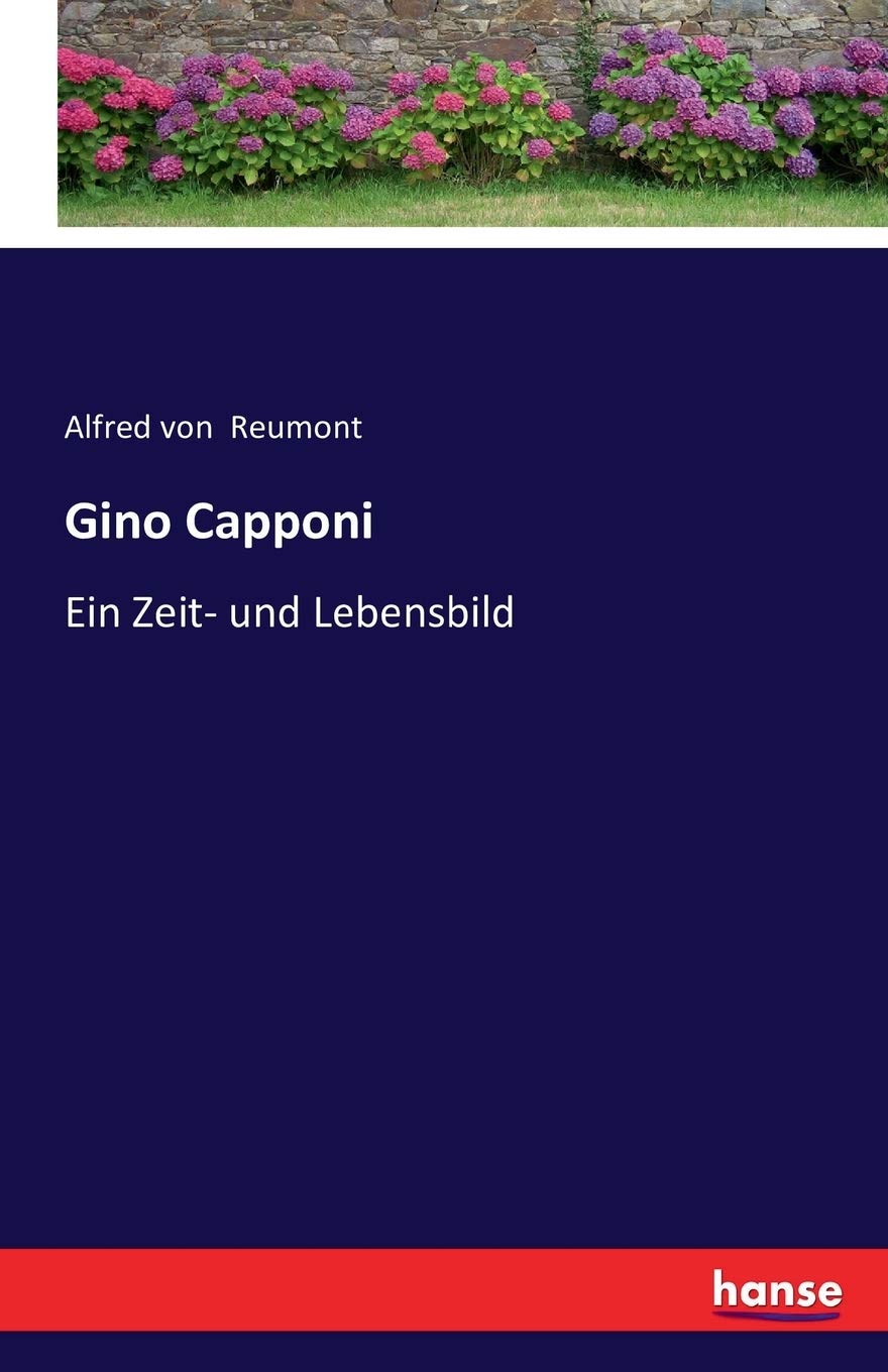 Gino Capponi: Ein Zeit- und Lebensbild Personalities