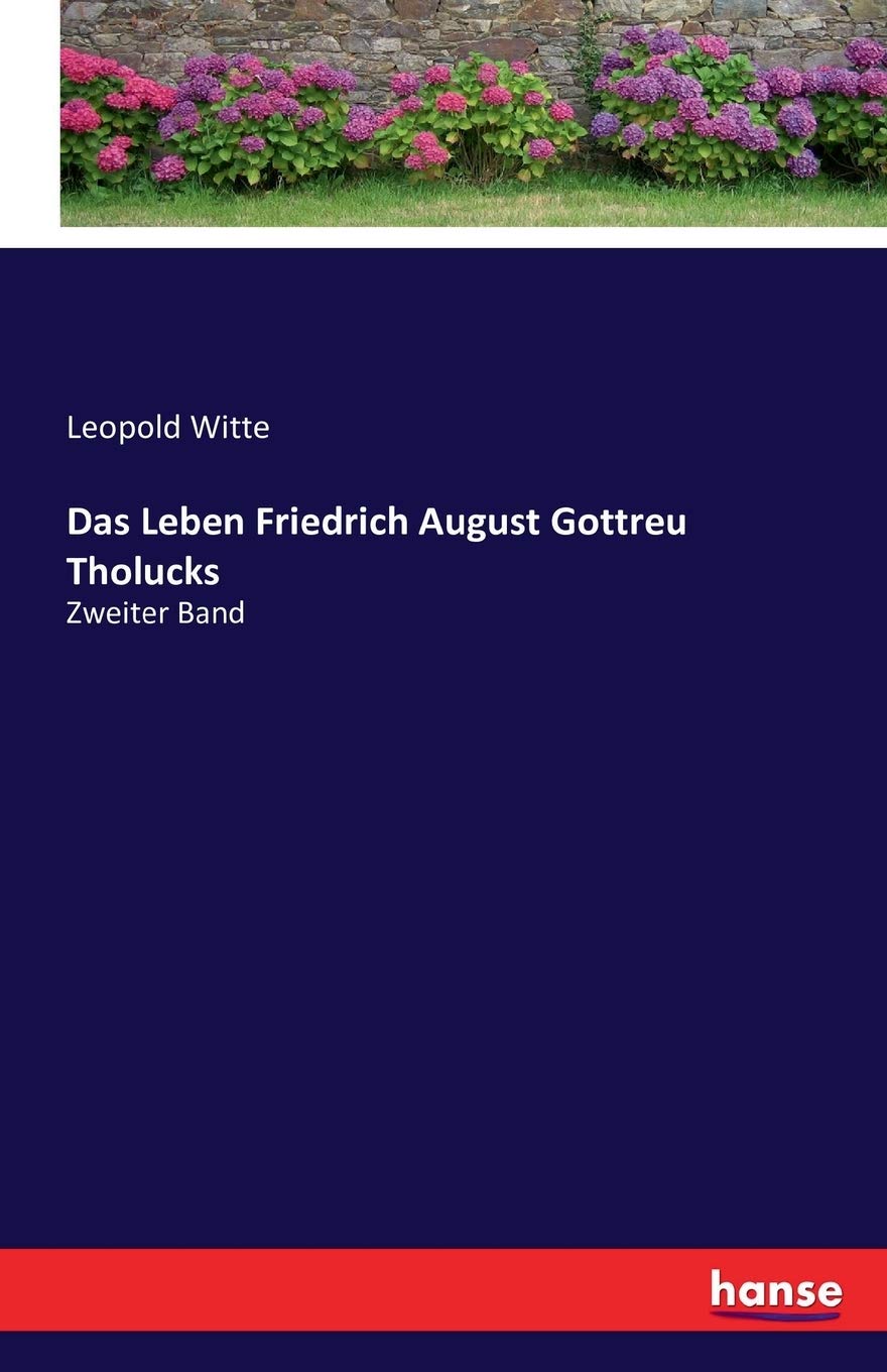 Das Leben Friedrich August Gottreu Tholucks: Zweiter Band Personalities