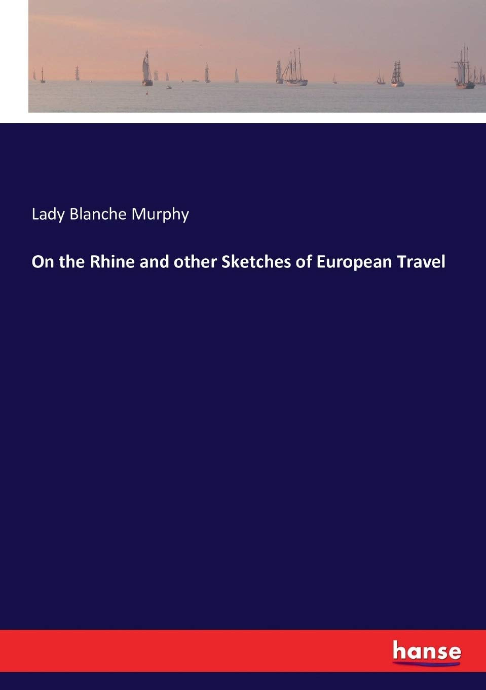 On the Rhine and other Sketches of European Travel Leisure, Home & Garden