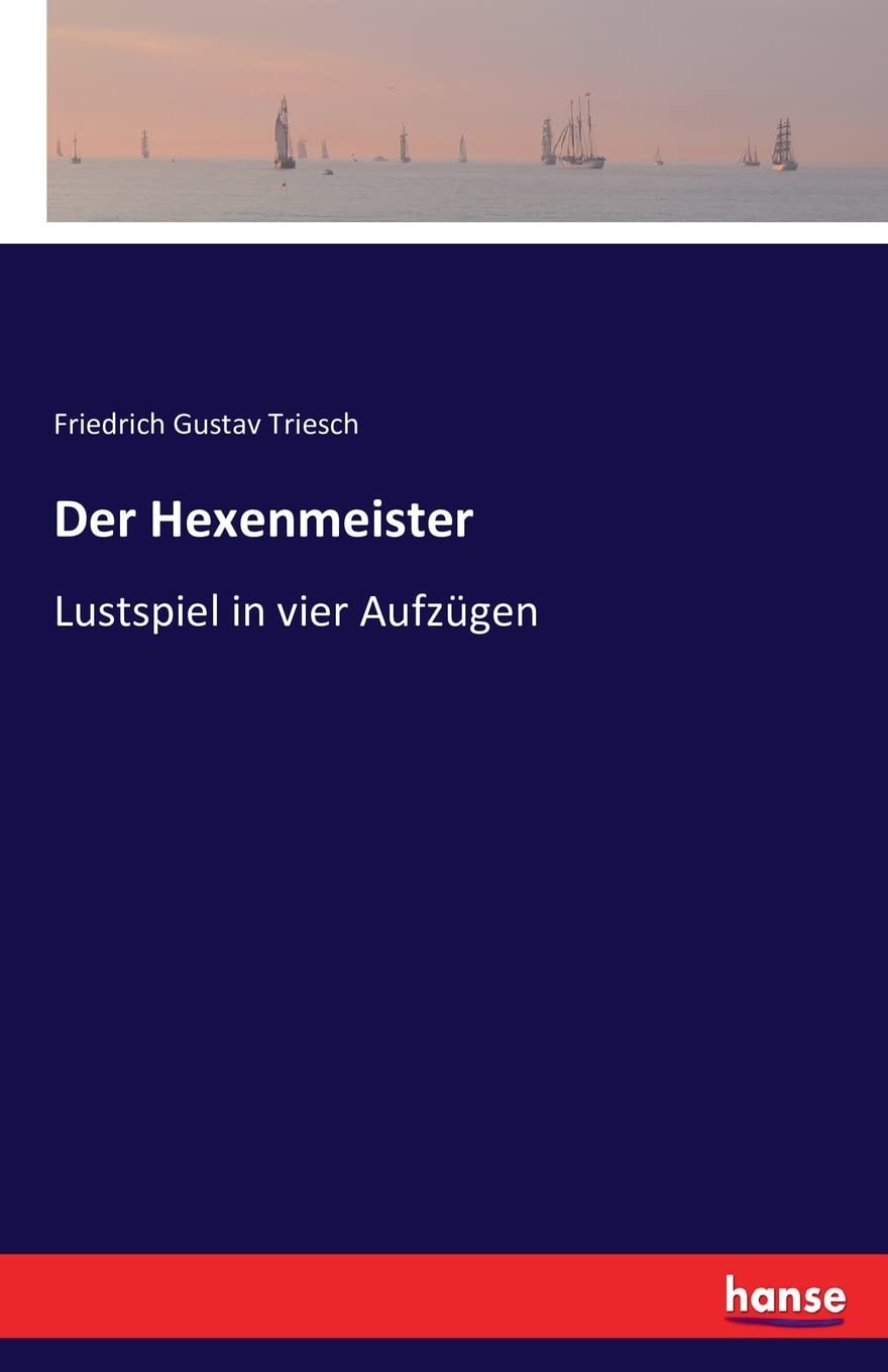 Der Hexenmeister: Lustspiel in vier Aufzügen Classics