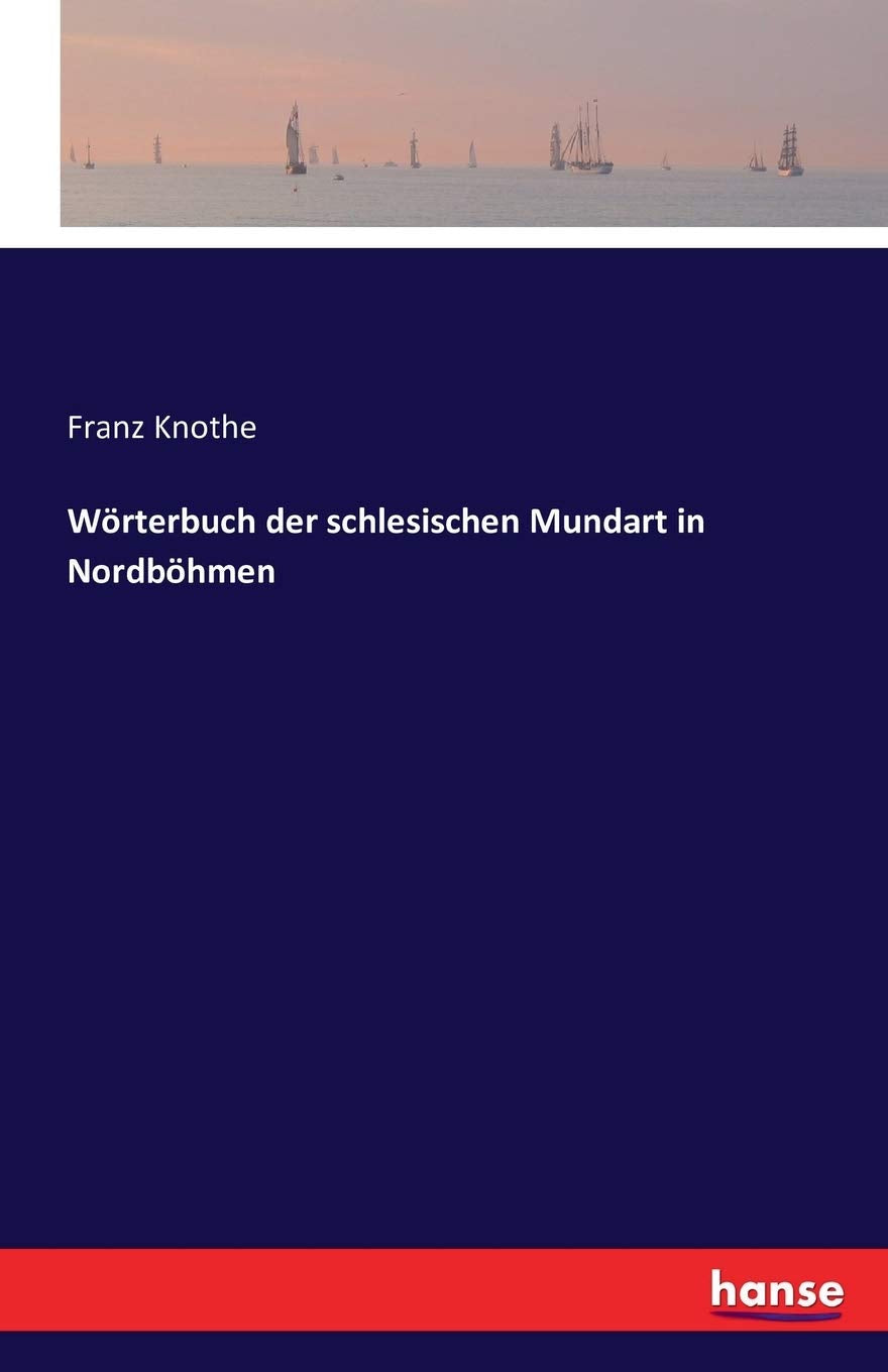 Wörterbuch der schlesischen Mundart in Nordböhmen General education