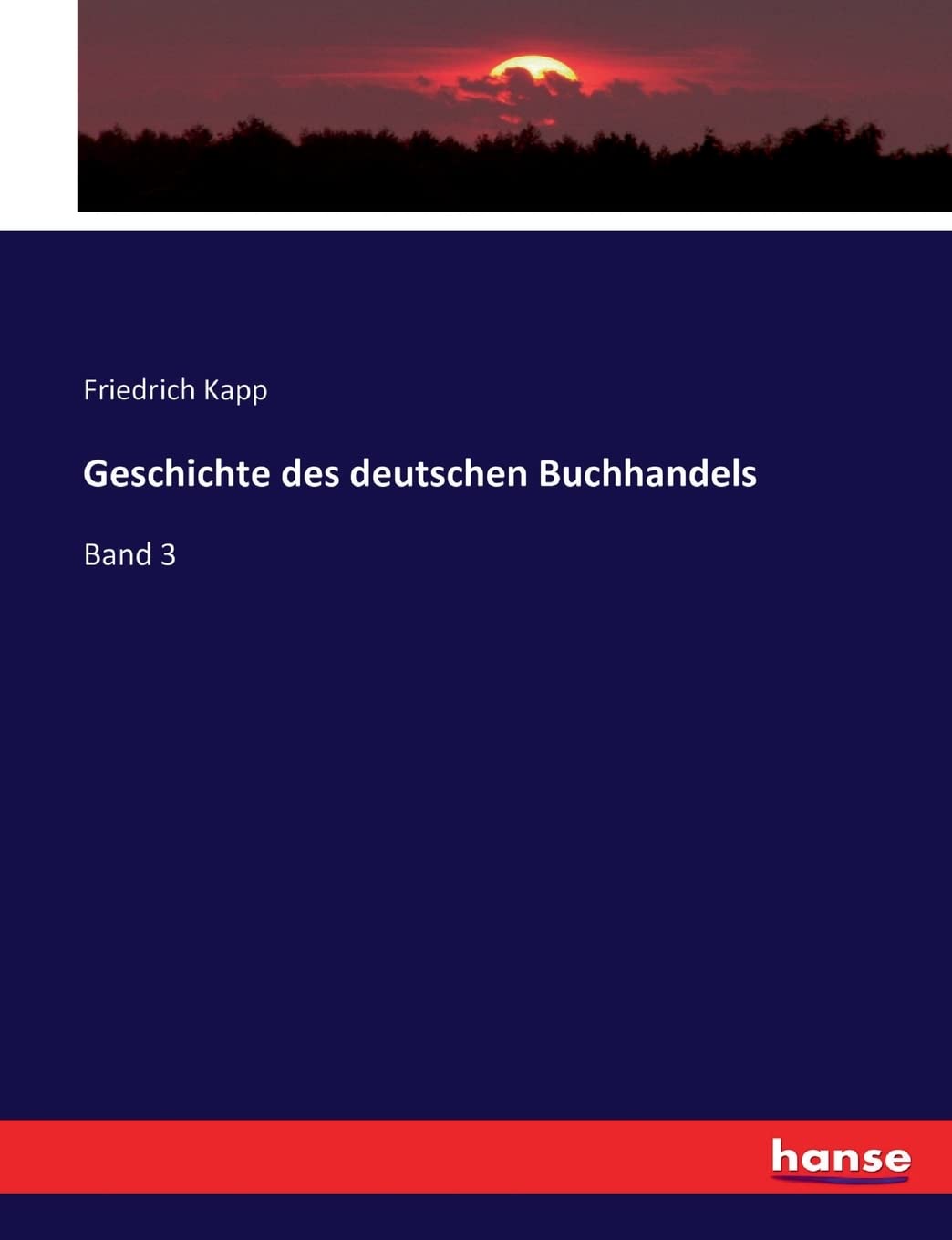 Geschichte des deutschen Buchhandels: Band 3 Politics & History