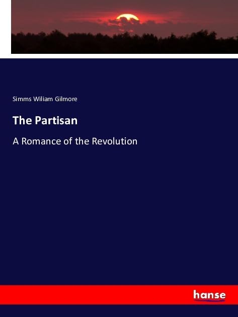 The Partisan: A Romance of the Revolution Books