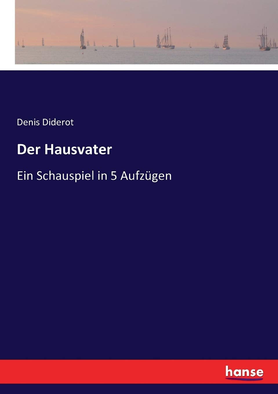 Der Hausvater: Ein Schauspiel in 5 Aufzügen Classics