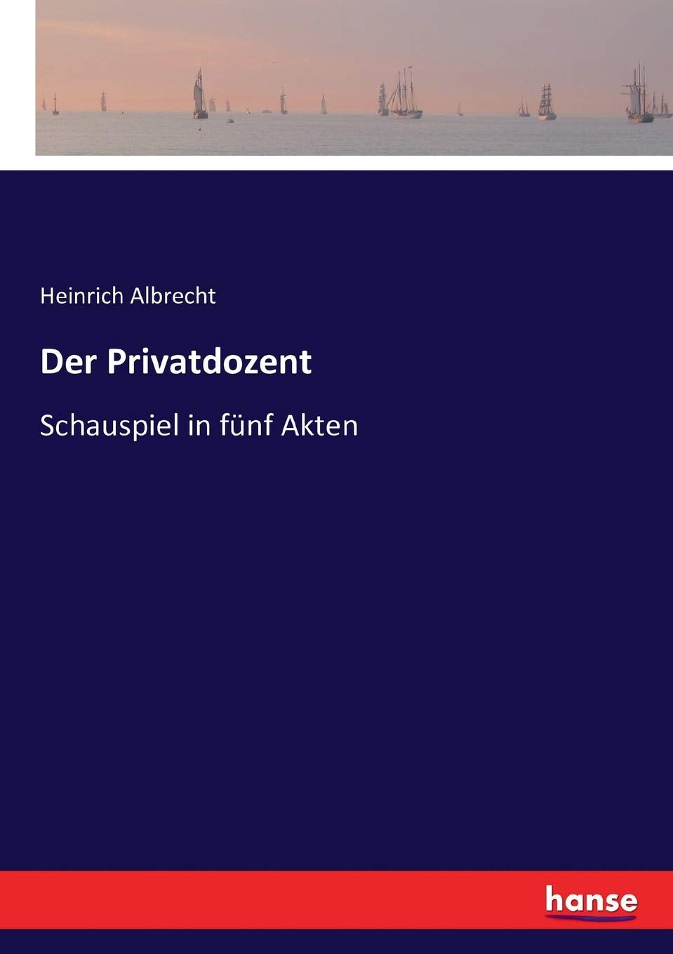 Der Privatdozent: Schauspiel in fünf Akten Classics