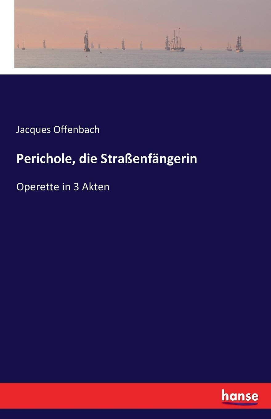 Perichole, die Straßenfängerin: Operette in 3 Akten Classics