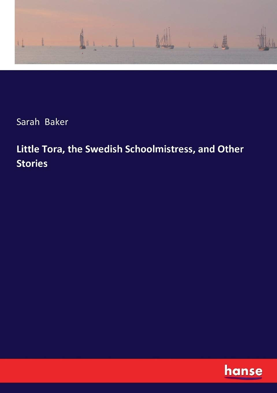Little Tora, the Swedish Schoolmistress, and Other Stories Classics