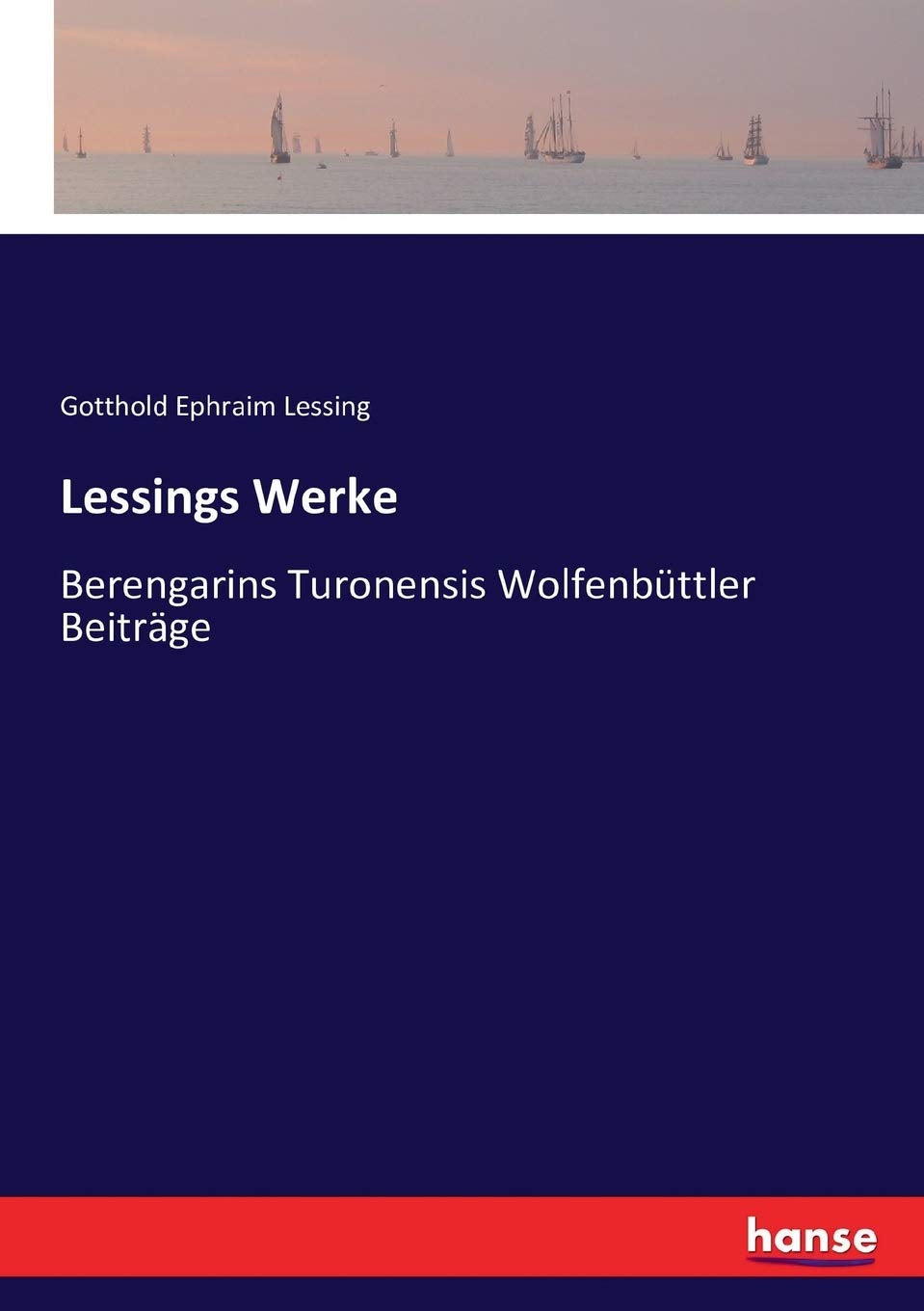 Lessings Werke: Berengarins Turonensis Wolfenbüttler Beiträge Classics
