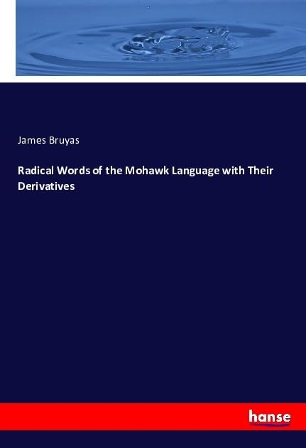Radical Words of the Mohawk Language with Their Derivatives Books