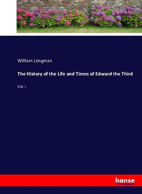 The History of the Life and Times of Edward the Third book