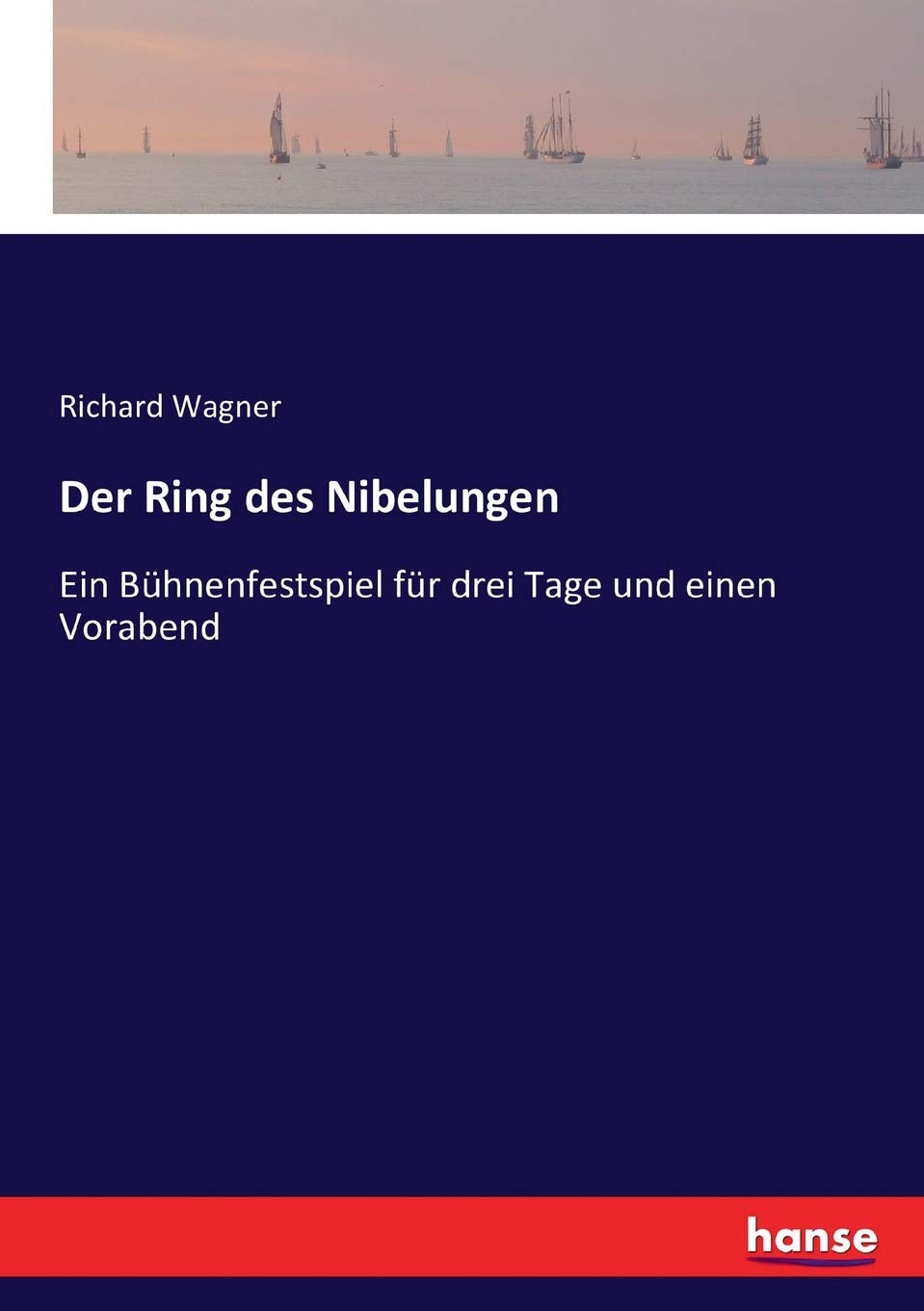 Der Ring des Nibelungen: Ein Bühnenfestspiel für drei Tage und einen Vorabend Classics